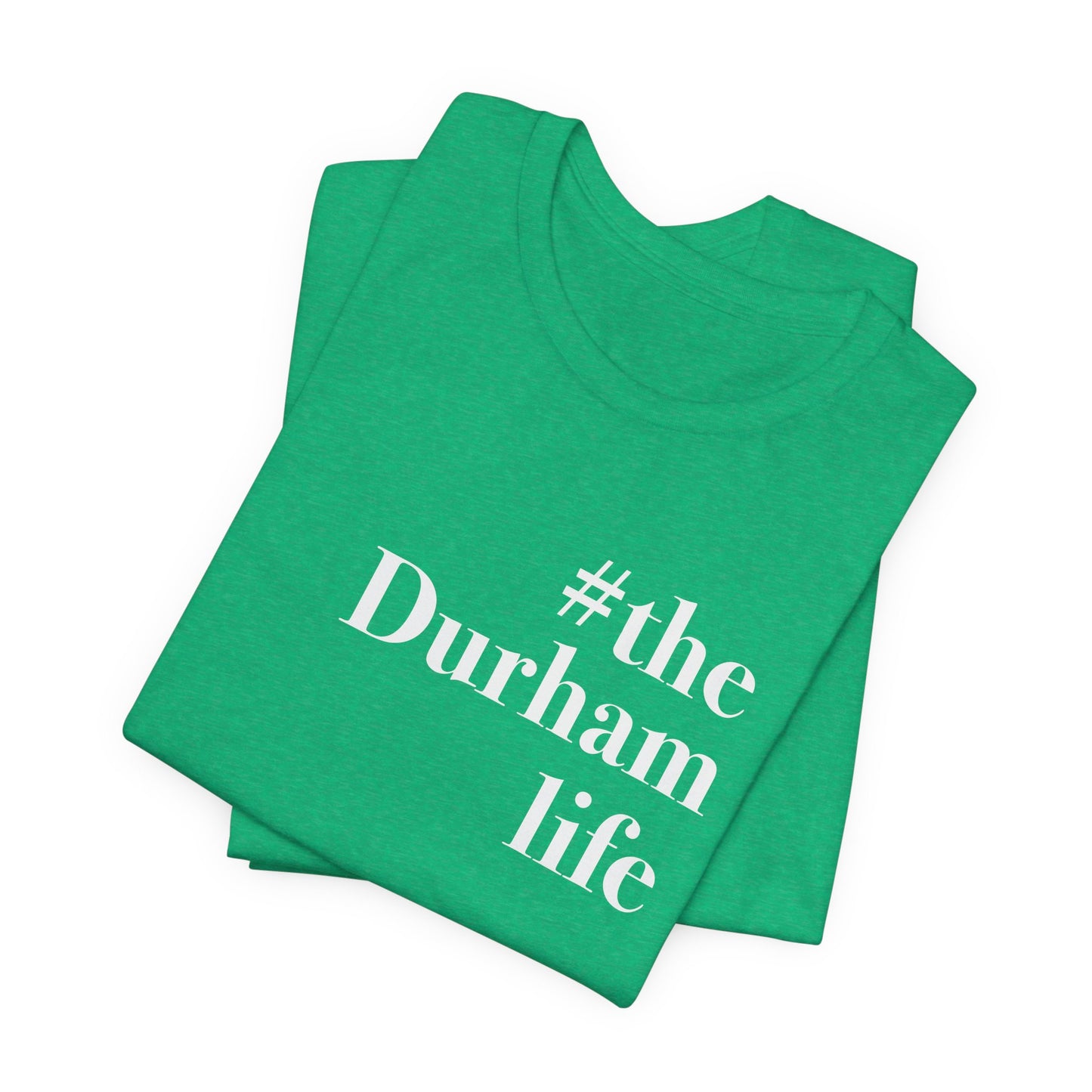 #thedurhamlife Unisex Jersey Short Sleeve T-Shirt