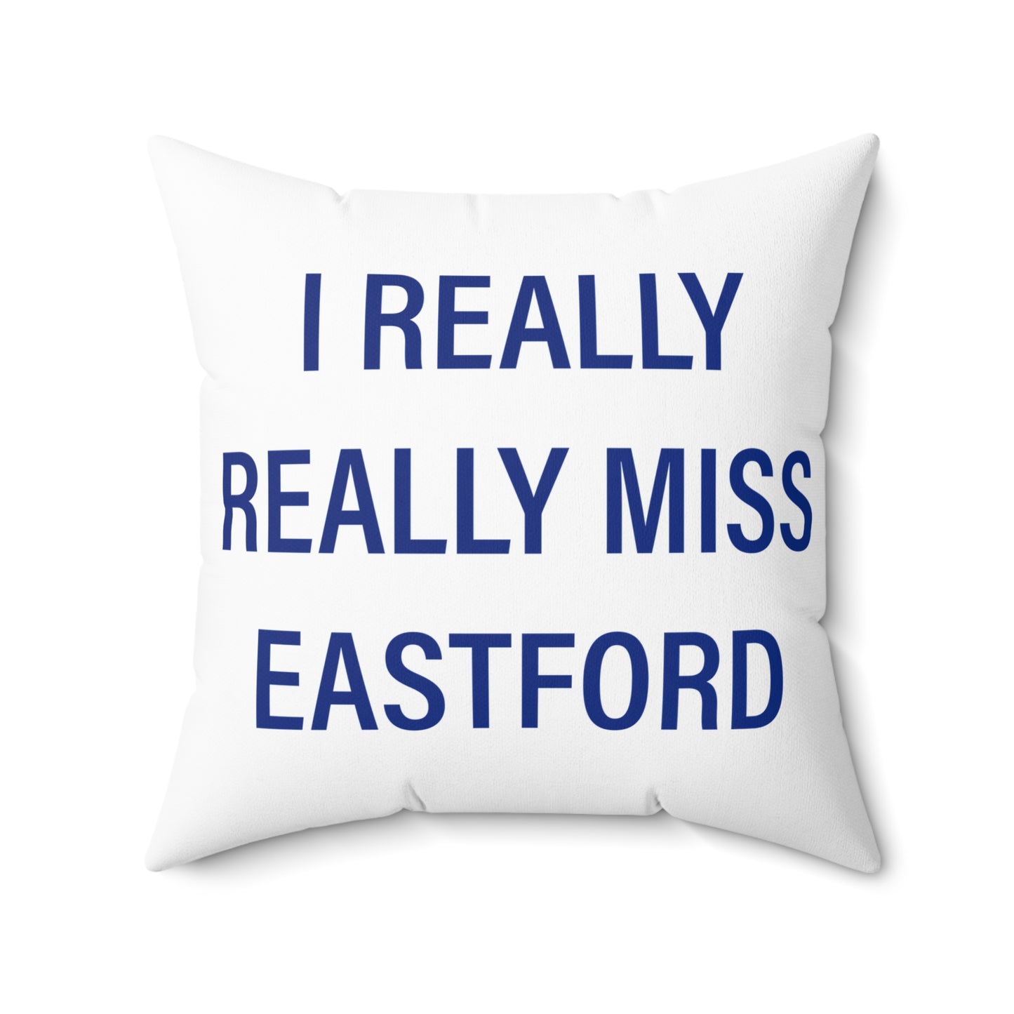 I Really Really Miss Eastford Spun Polyester Square Pillow