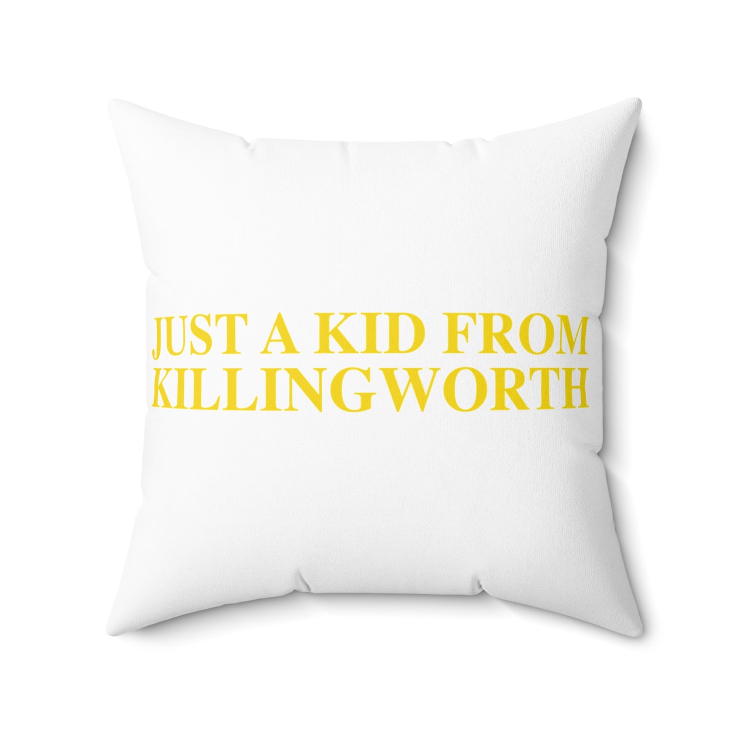 Just a kid from Killingworth Spun Polyester Square Pillow