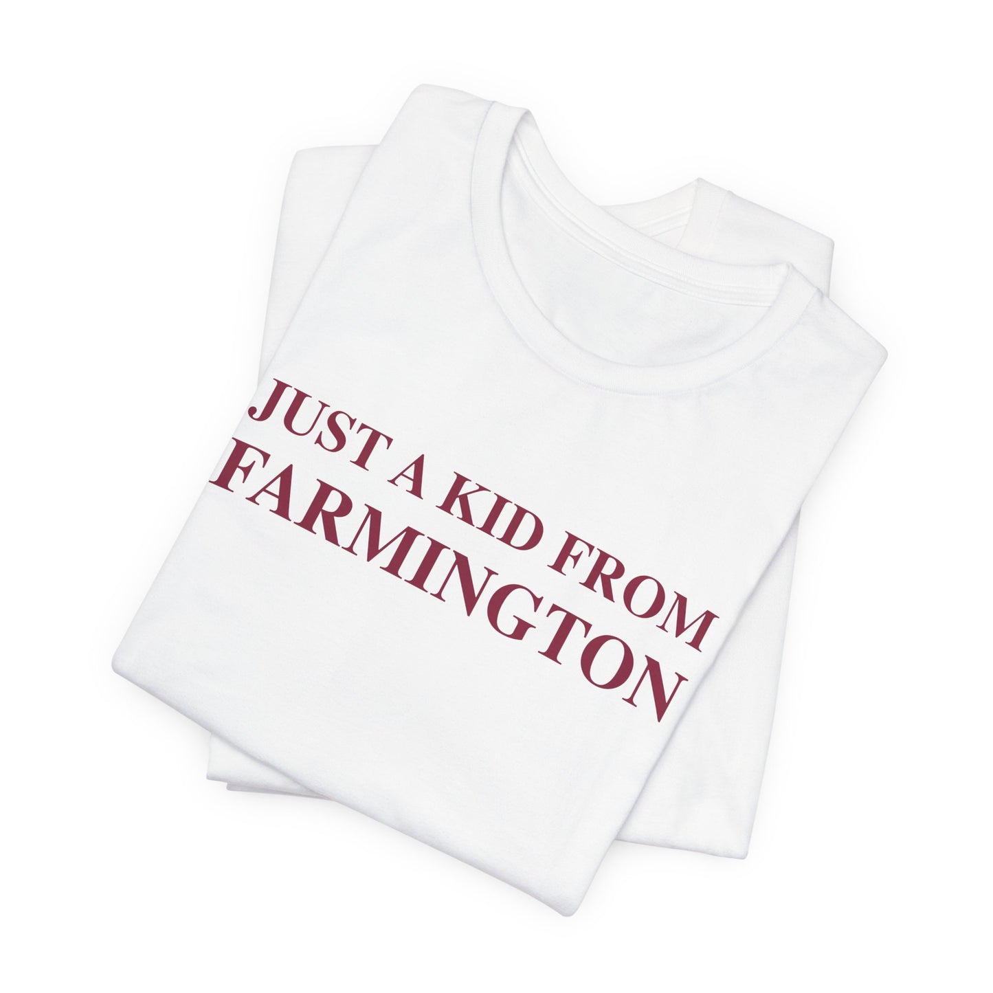 Just a kid from Farmington Unisex Jersey Short Sleeve T-Shirt