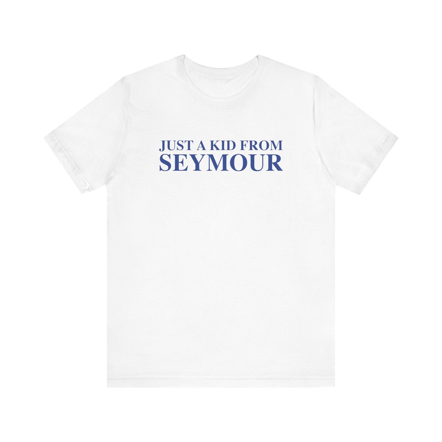 Just a kid from Seymour Unisex Jersey Short Sleeve T-Shirt