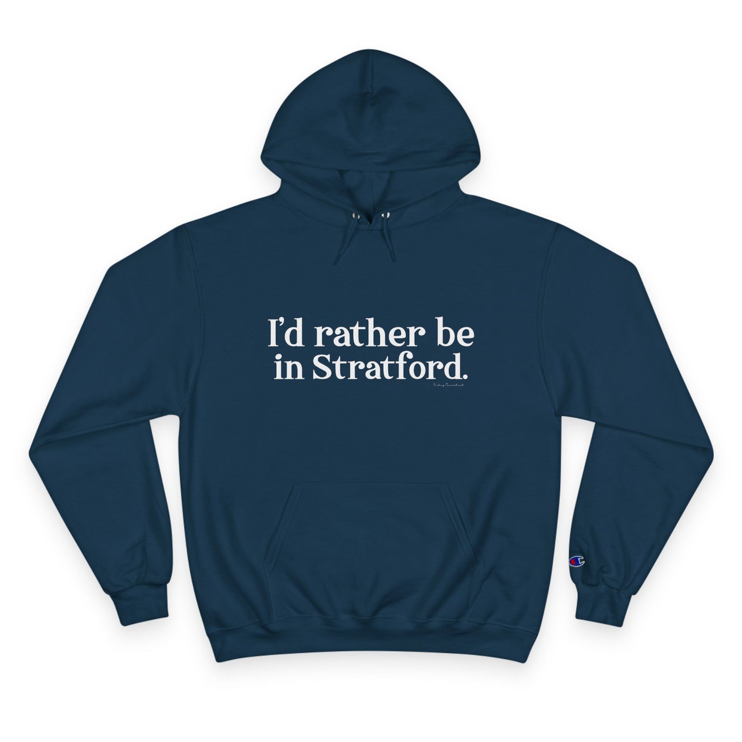 I’d rather be in Stratford Champion Hoodie