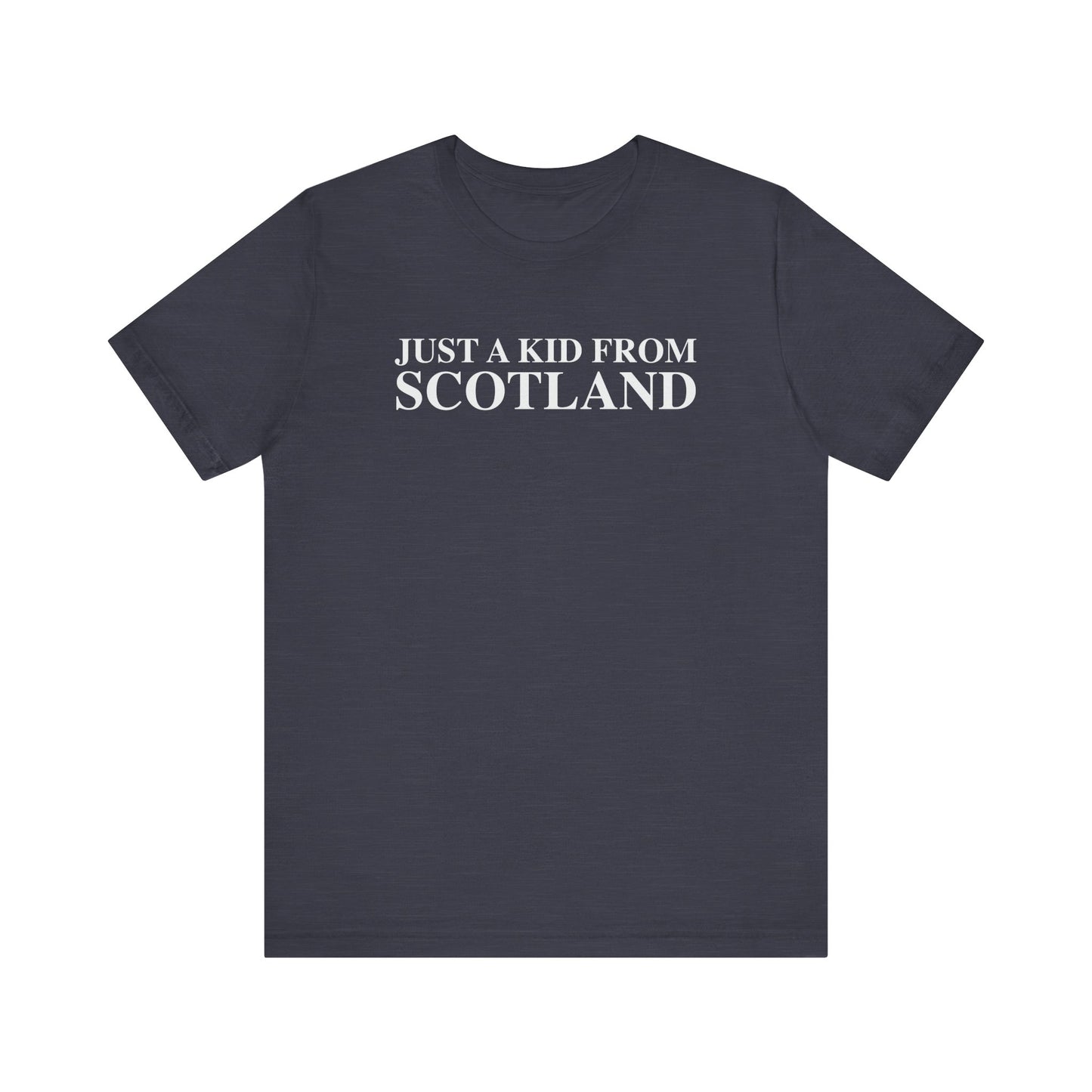 Just a kid from Scotland Unisex Jersey Short Sleeve T-Shirt