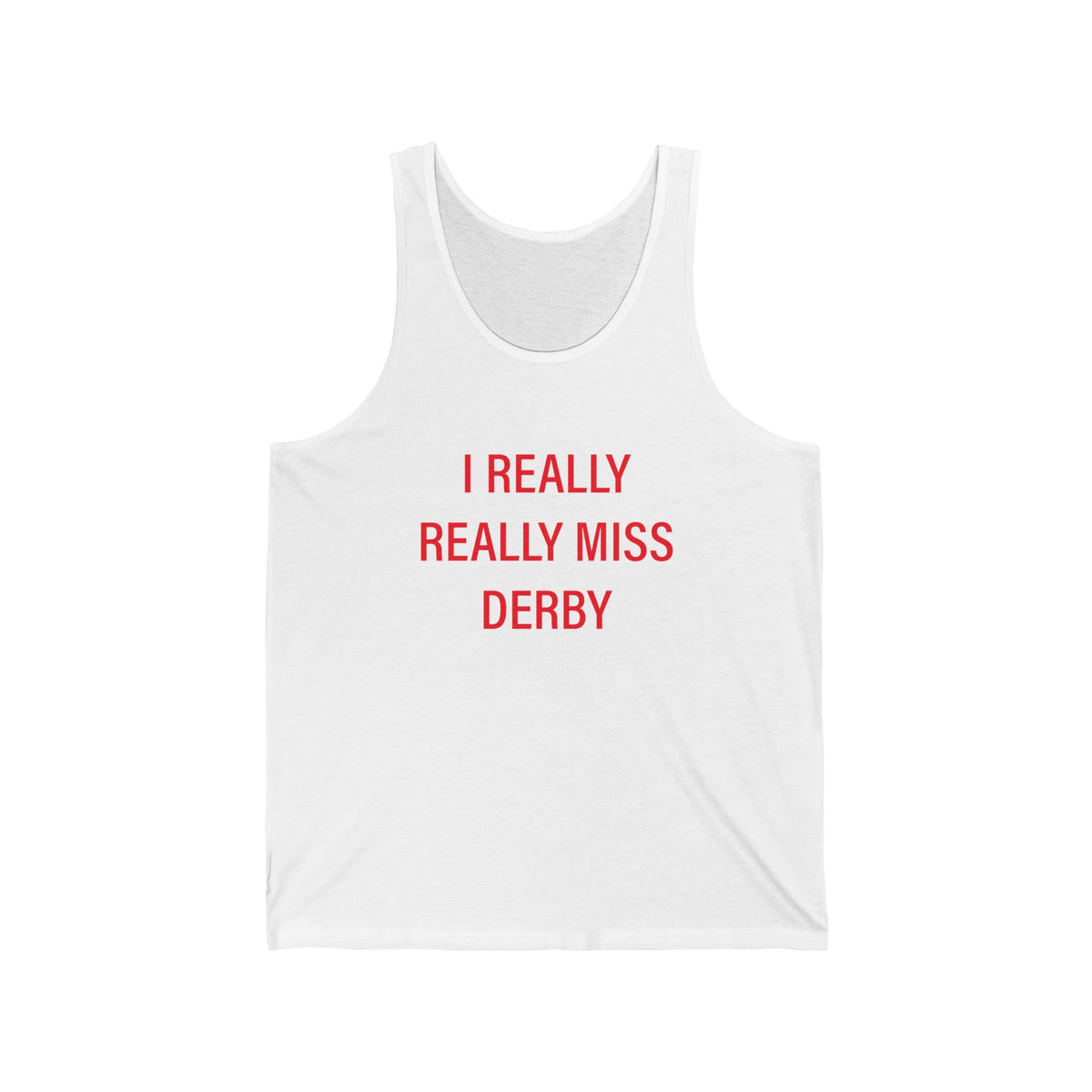 I Really Really Miss Derby Unisex Jersey Tank Top