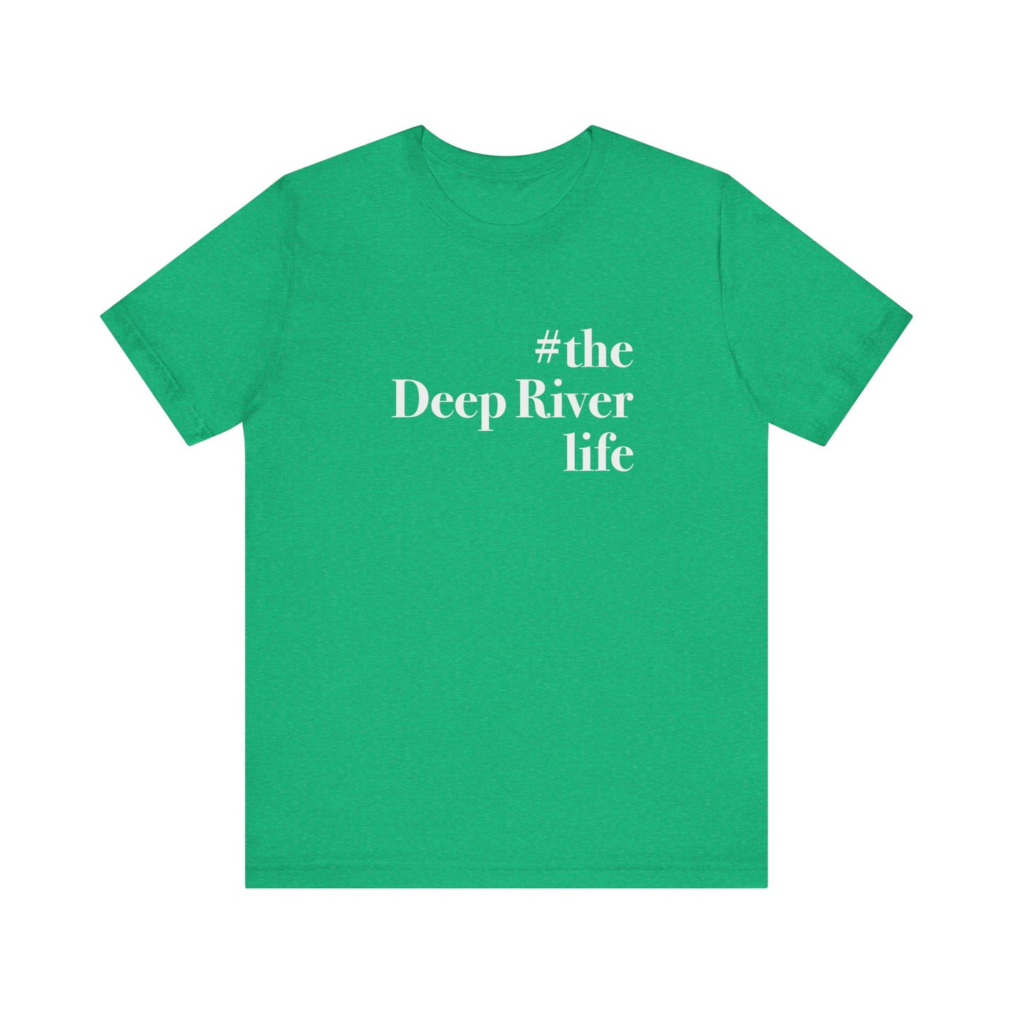 #thedeepriverlife Unisex Jersey Short Sleeve T-Shirt