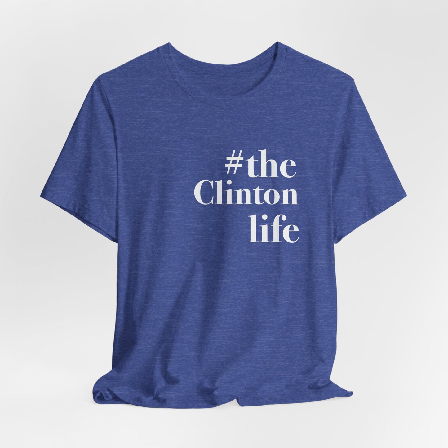 #theclintonlife Unisex Jersey Short Sleeve T-Shirt