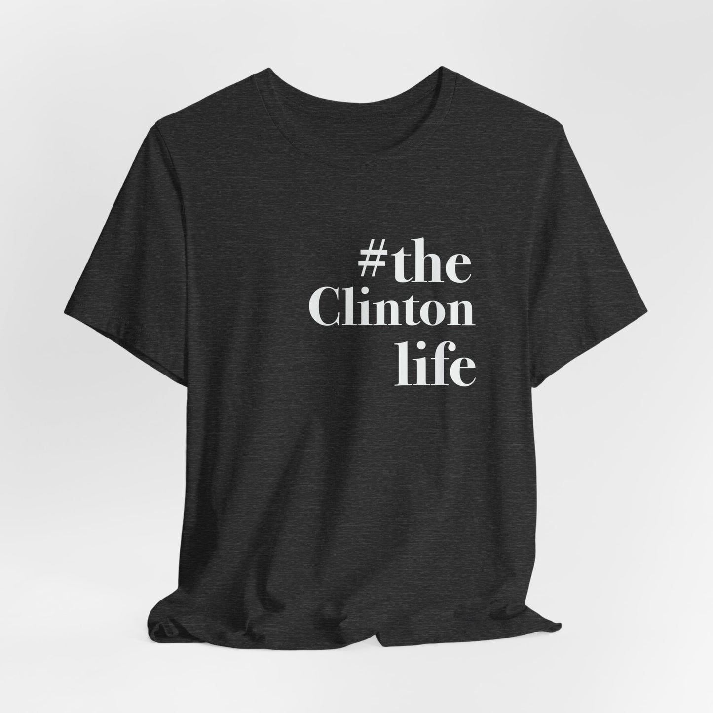 #theclintonlife Unisex Jersey Short Sleeve T-Shirt
