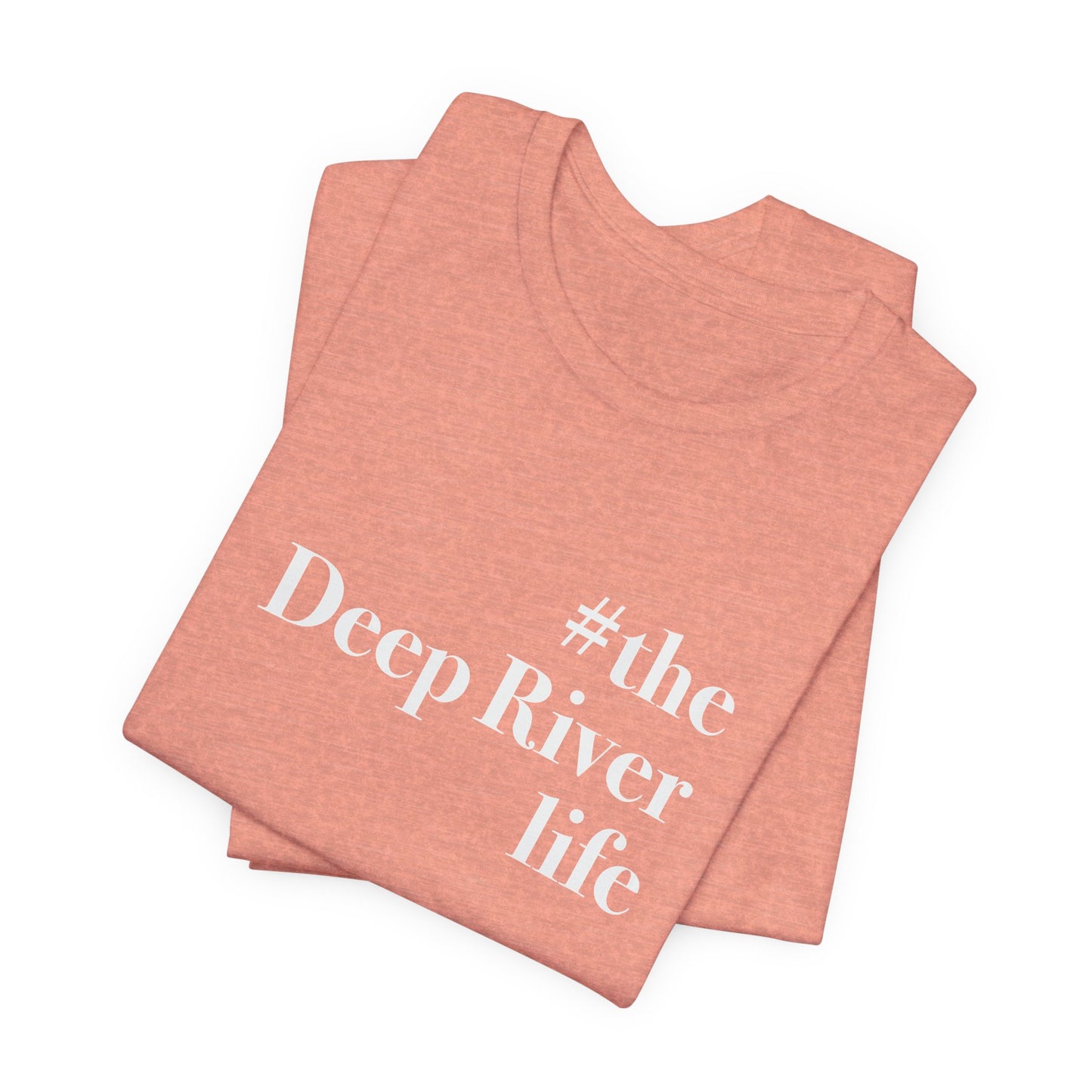 #thedeepriverlife Unisex Jersey Short Sleeve T-Shirt