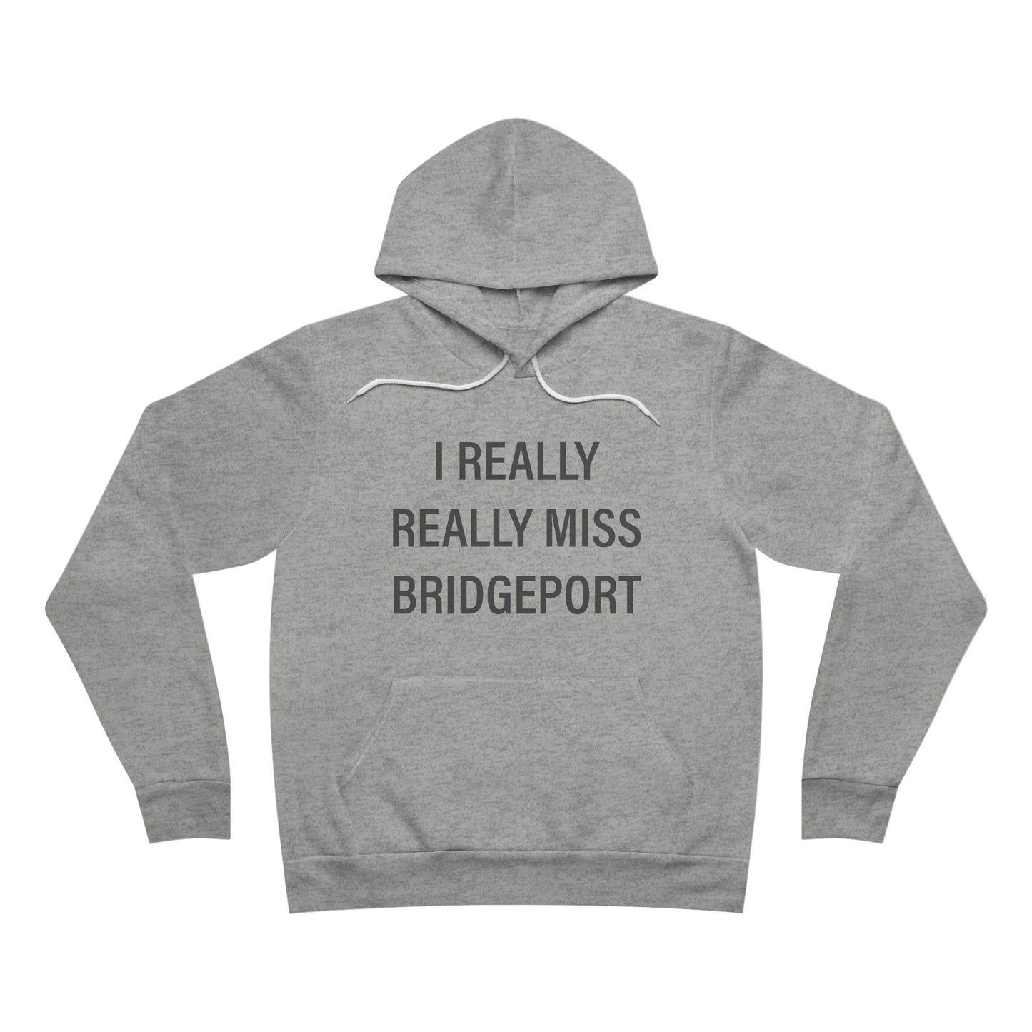 I Really Really Miss Bridgeport Unisex Sponge Fleece Pullover Hoodie