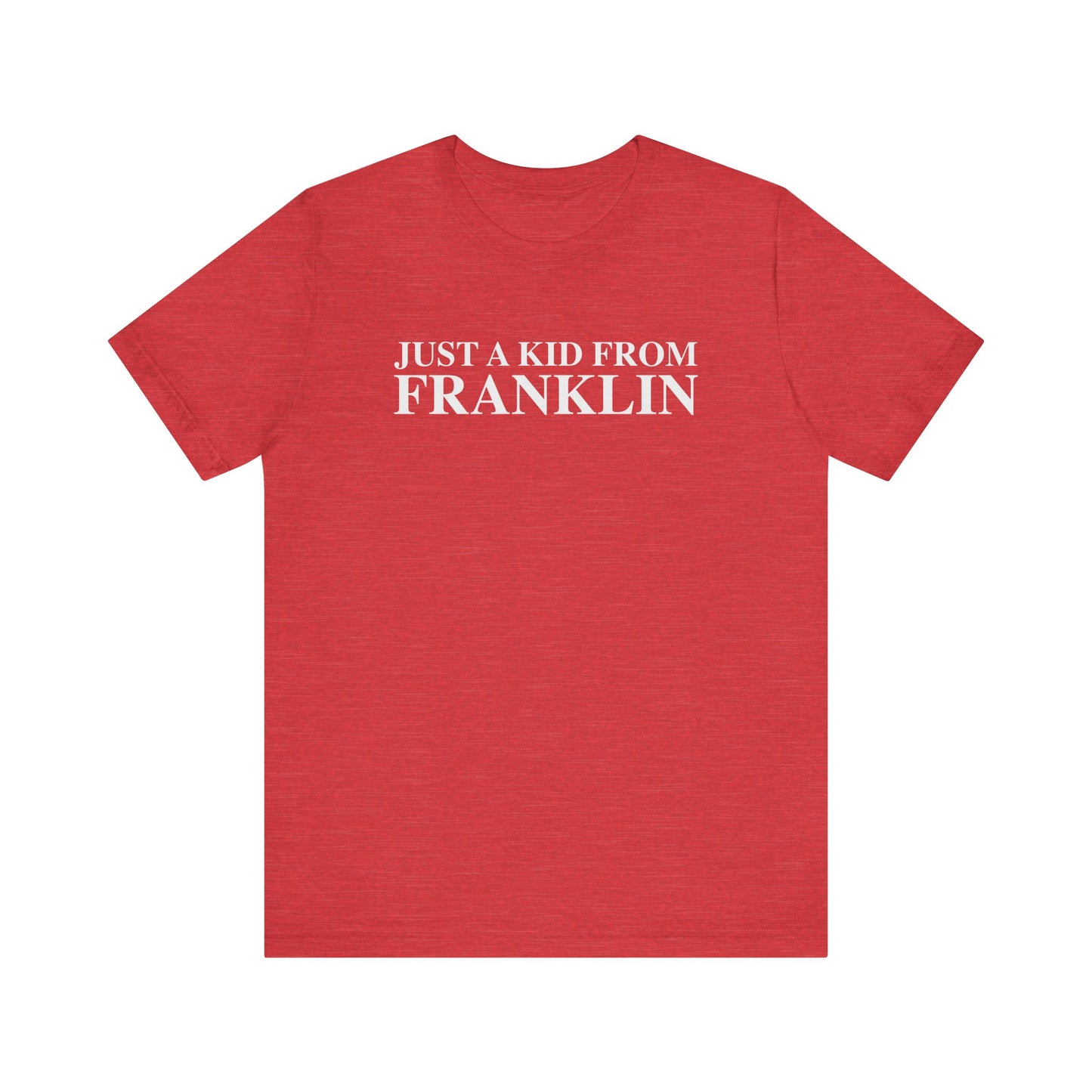 Just a kid from Franklin Unisex Jersey Short Sleeve T-Shirt