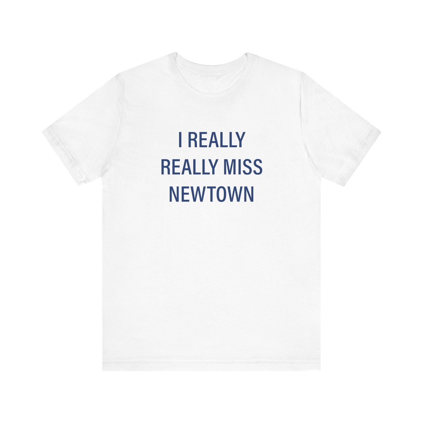 I Really Really Miss Newtown Unisex Jersey Short Sleeve T-Shirt