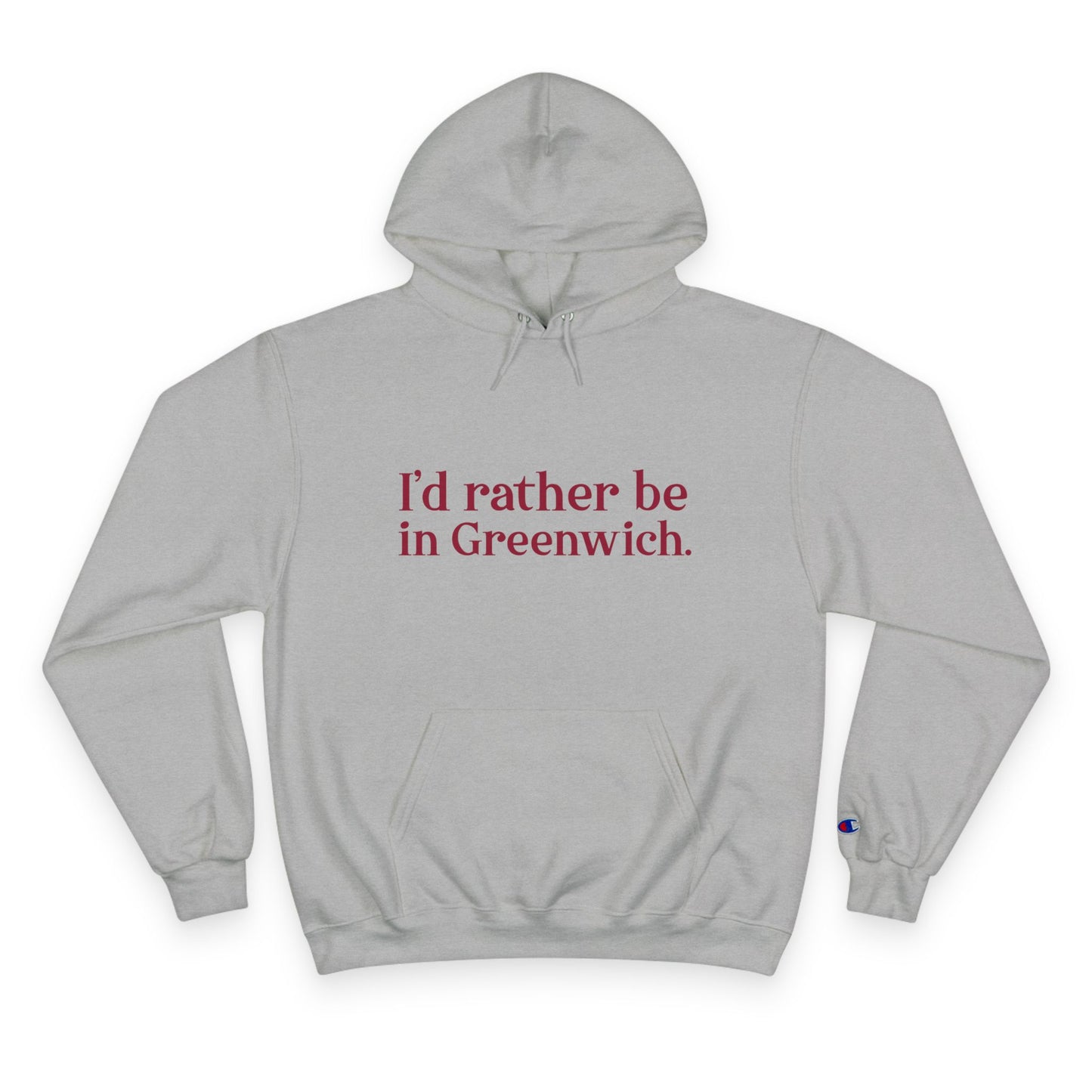 I’d rather be in Greenwich Champion Hoodie