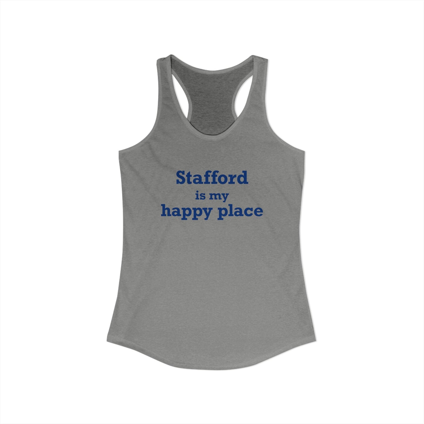 Stafford is My Happy Place Women's Ideal Racerback Tank Top