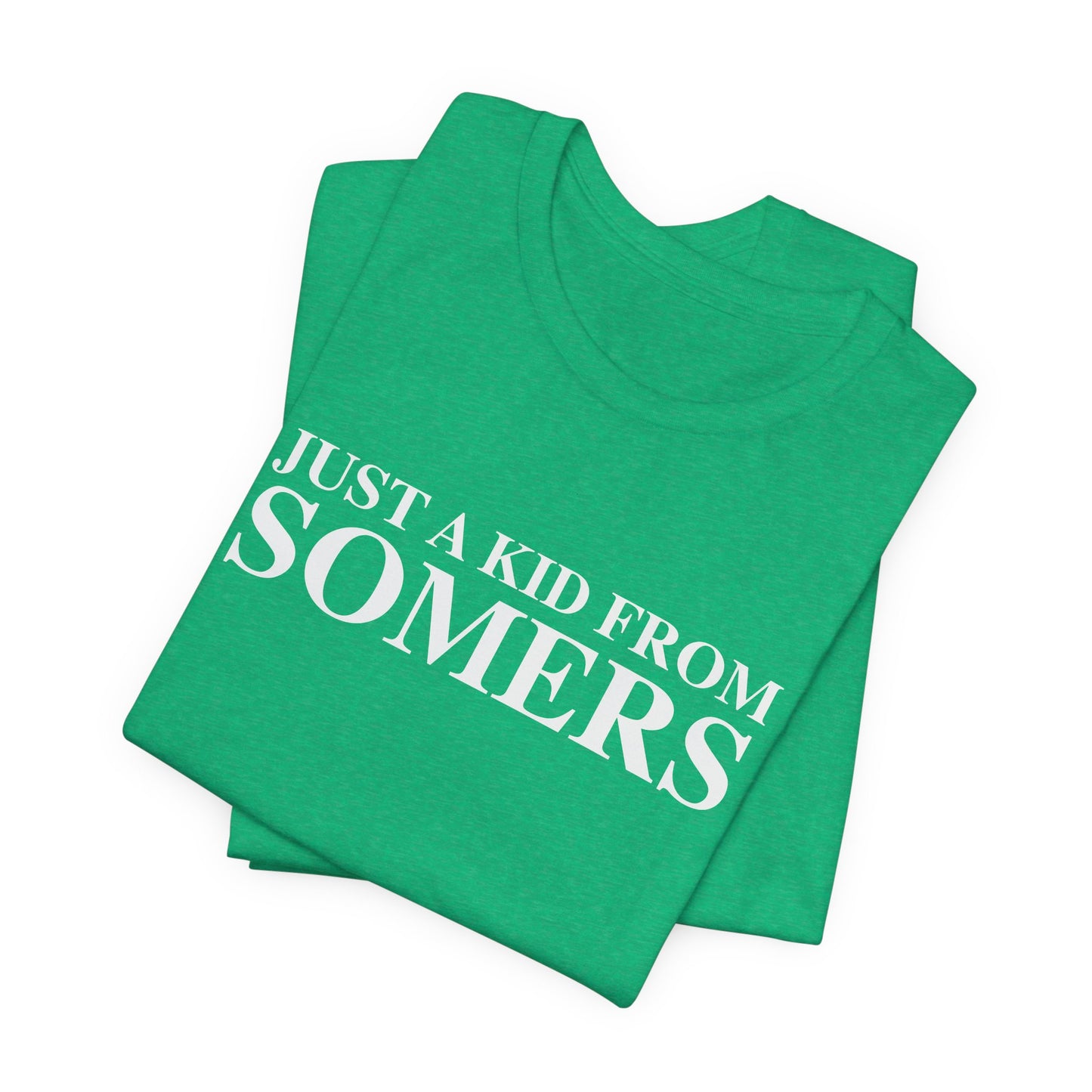 Just a kid from Somers Unisex Jersey Short Sleeve T-Shirt
