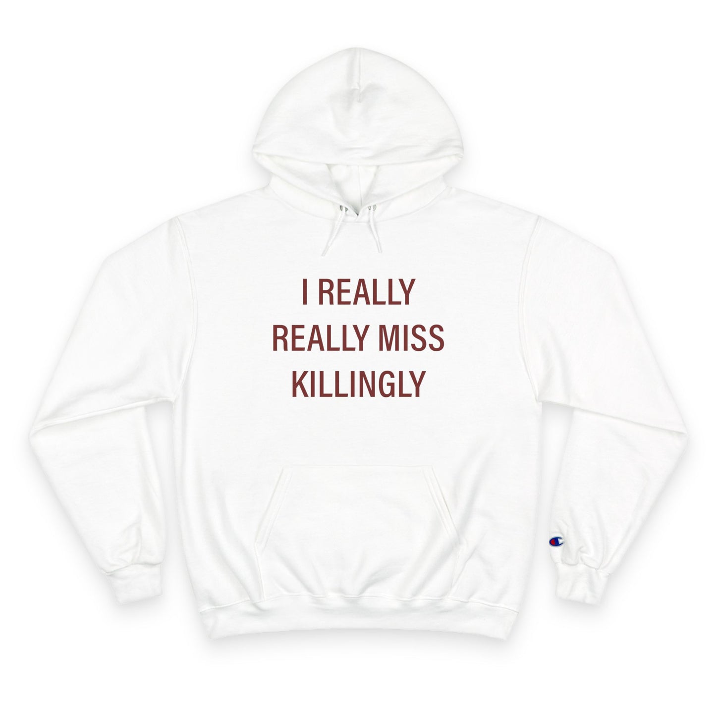 I Really Really Miss Killingly Champion Hoodie