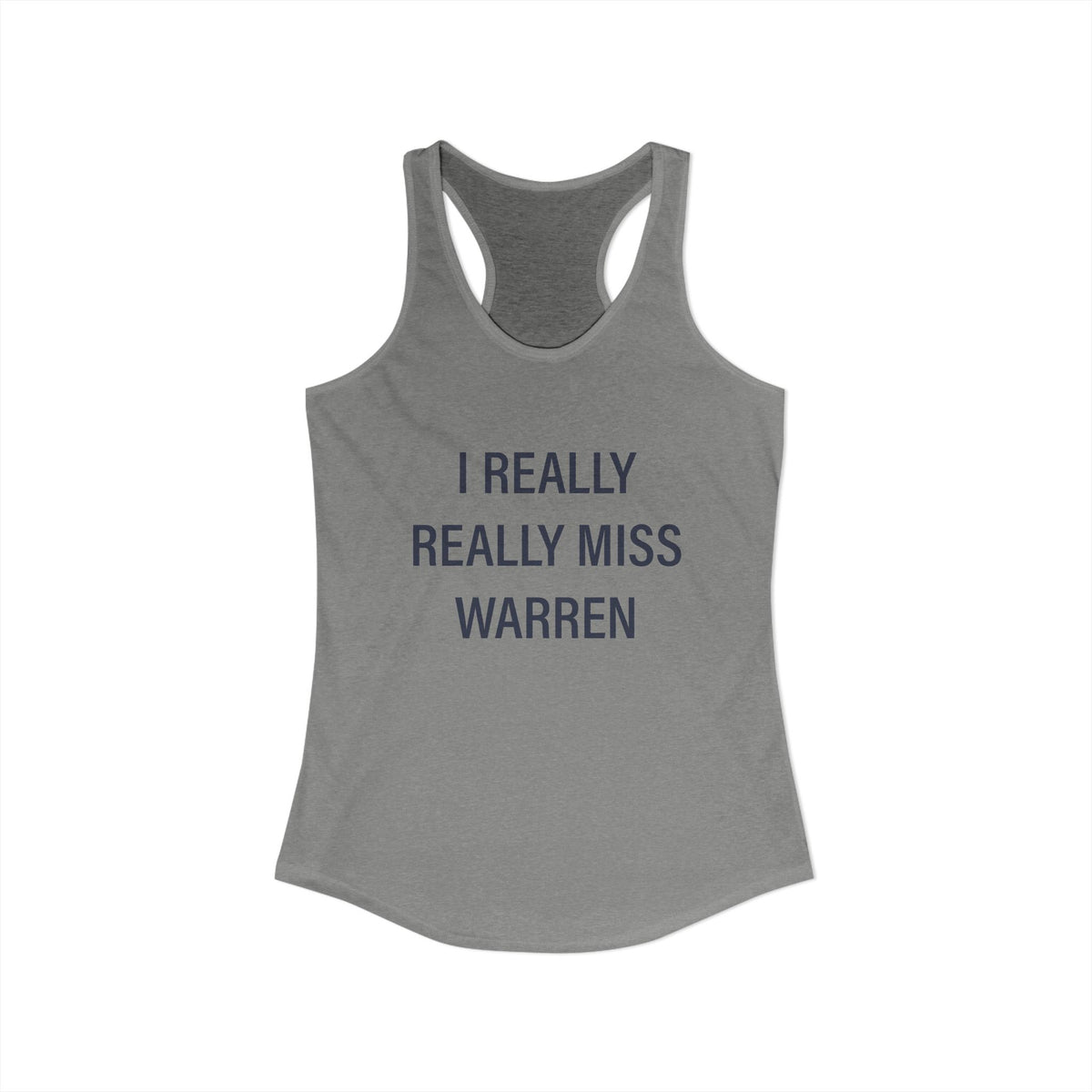 I Really Really Miss Warren Women's Ideal Racerback Tank Top