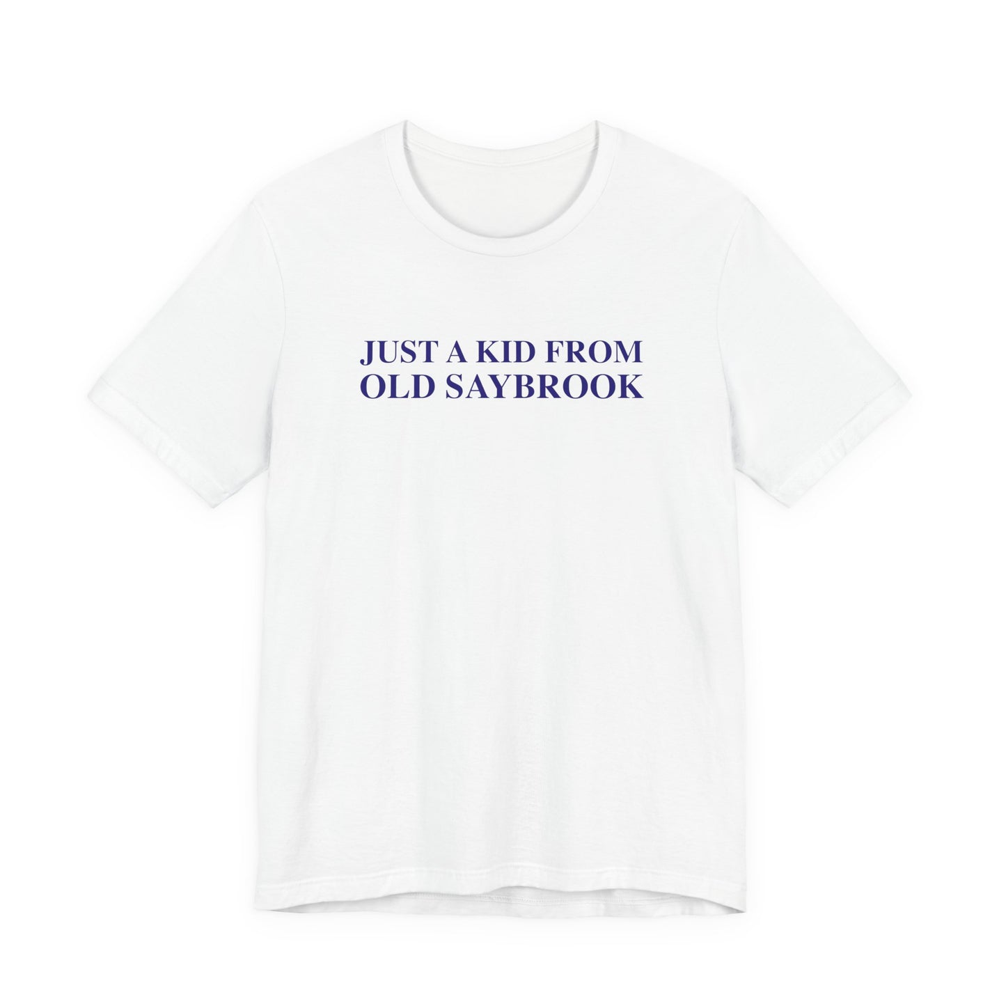 Just a kid from Old Saybrook Unisex Jersey Short Sleeve T-Shirt