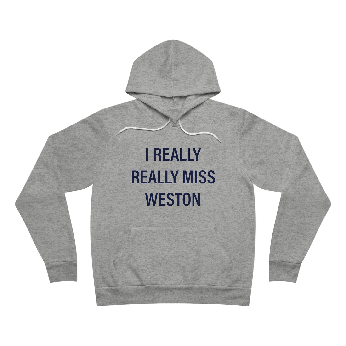 I Really Really Miss Weston Unisex Sponge Fleece Pullover Hoodie