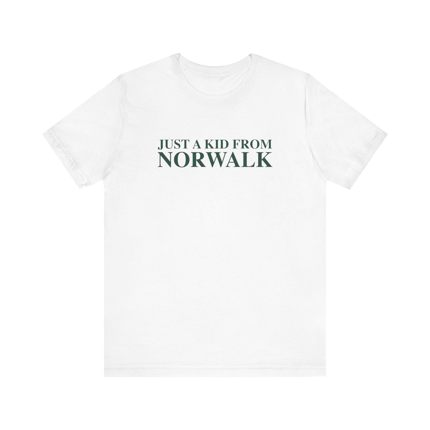 Just a kid from Norwalk Unisex Jersey Short Sleeve T-Shirt