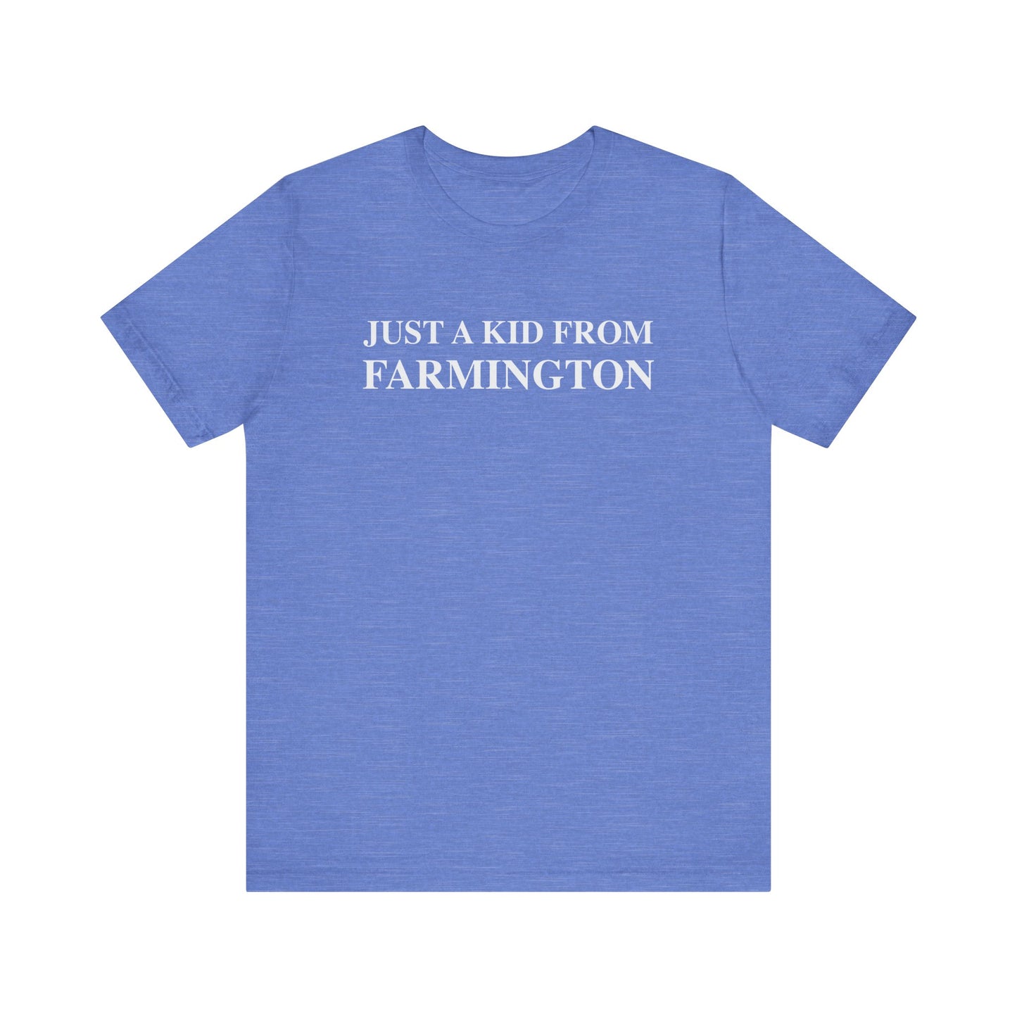 Just a kid from Farmington Unisex Jersey Short Sleeve T-Shirt