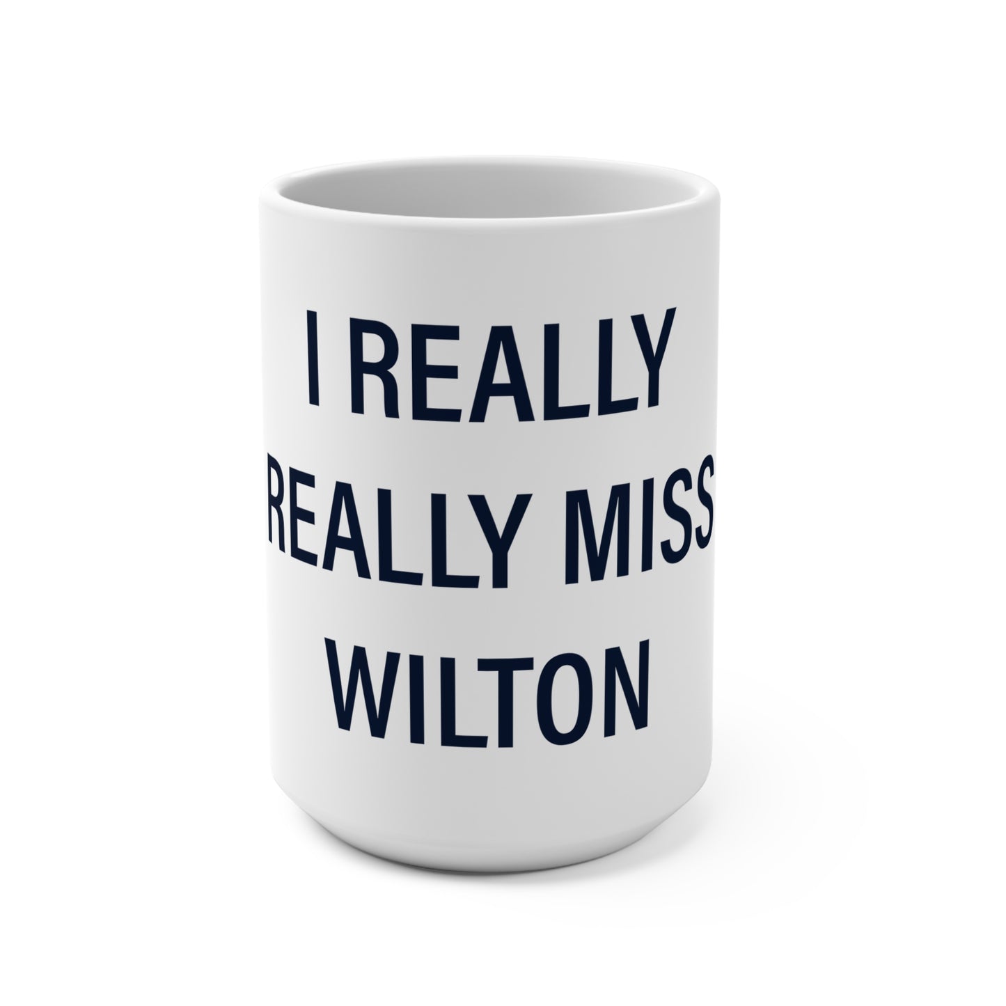 I Really Really Miss Wilton Mug 15oz