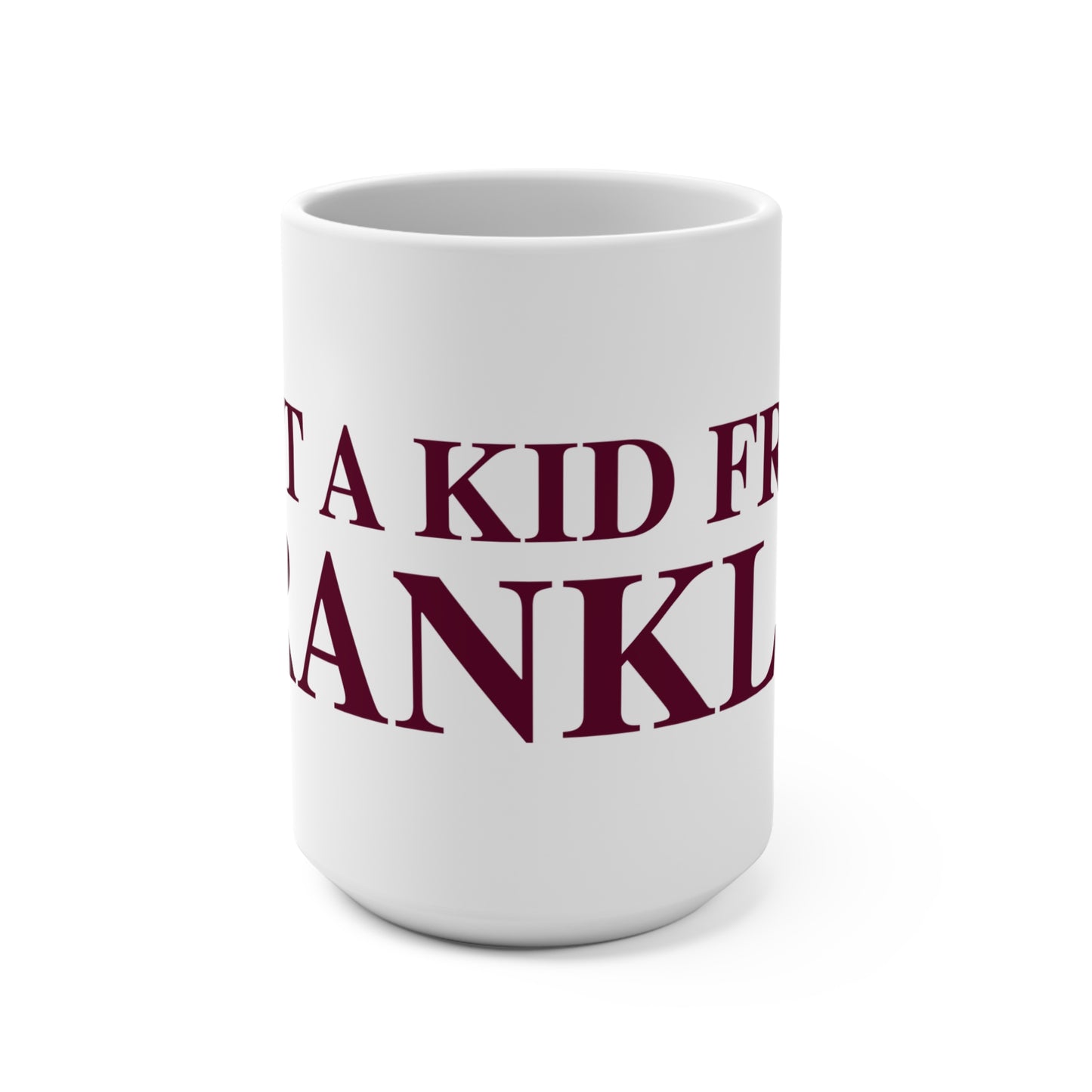 Just a kid from Franklin Mug 15oz