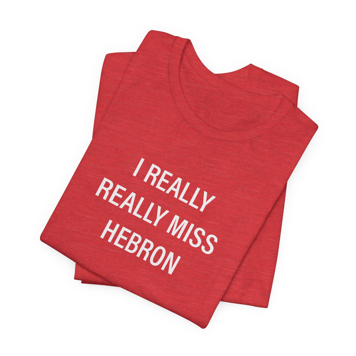 I Really Really Miss Hebron Unisex Jersey Short Sleeve T-Shirt
