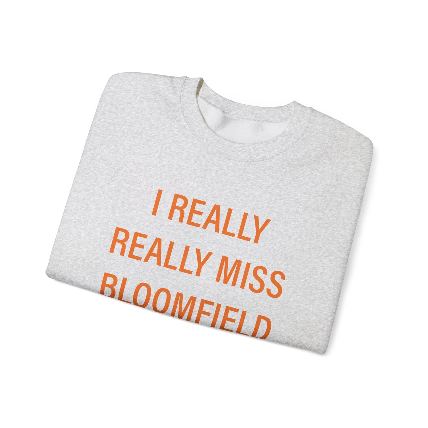 I Really Really Miss Bloomfield Unisex Heavy Blend™ Crewneck Sweatshirt