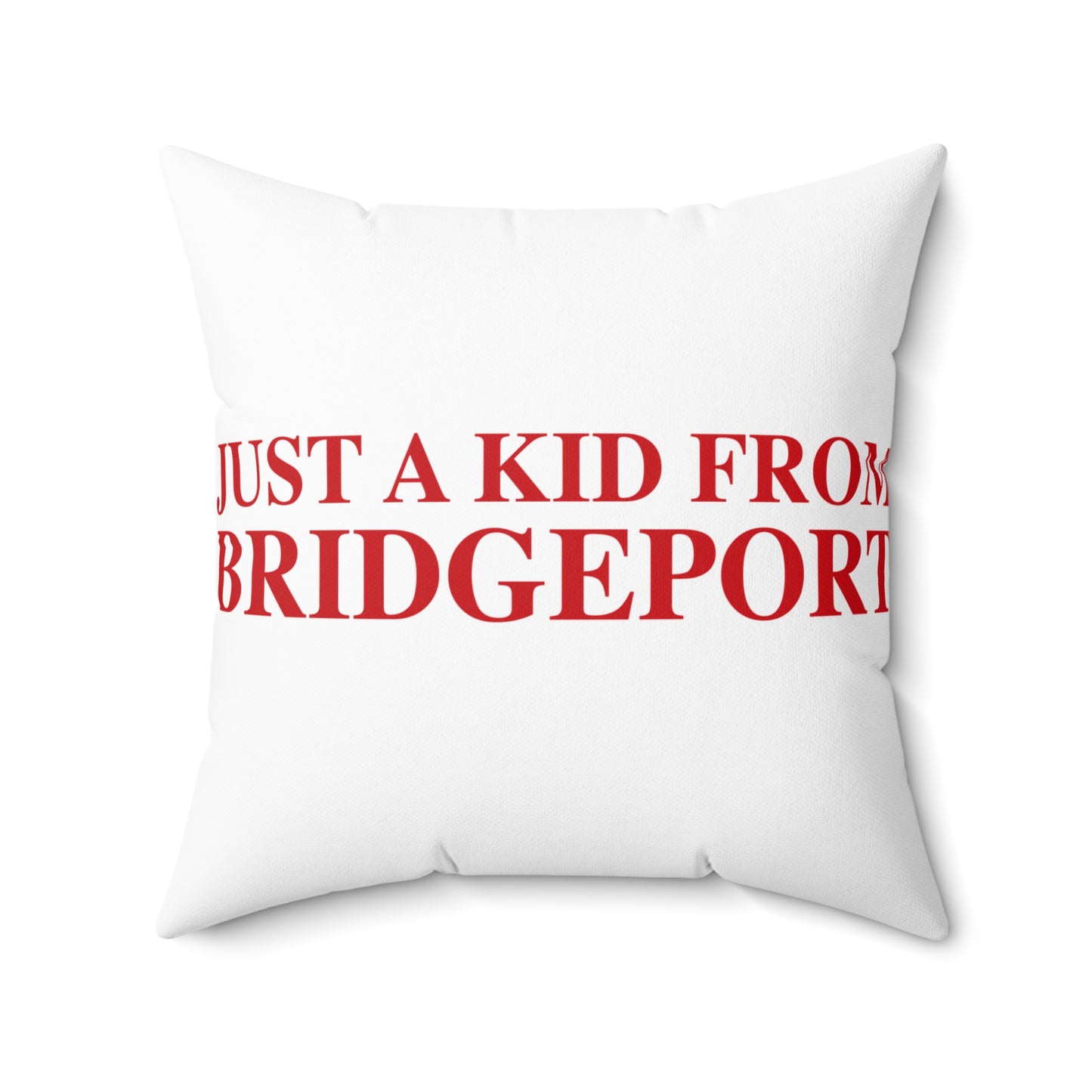 Just a kid from Bridgeport Spun Polyester Square Pillow