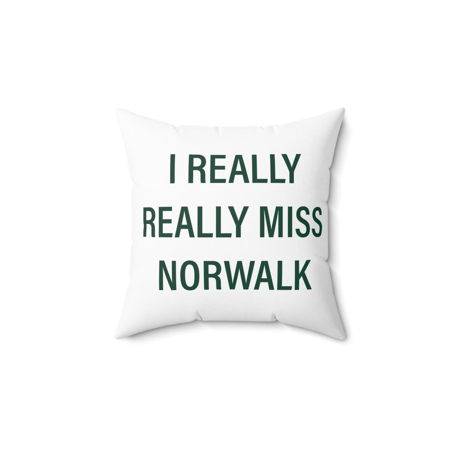 I Really Really Miss Norwalk Spun Polyester Square Pillow