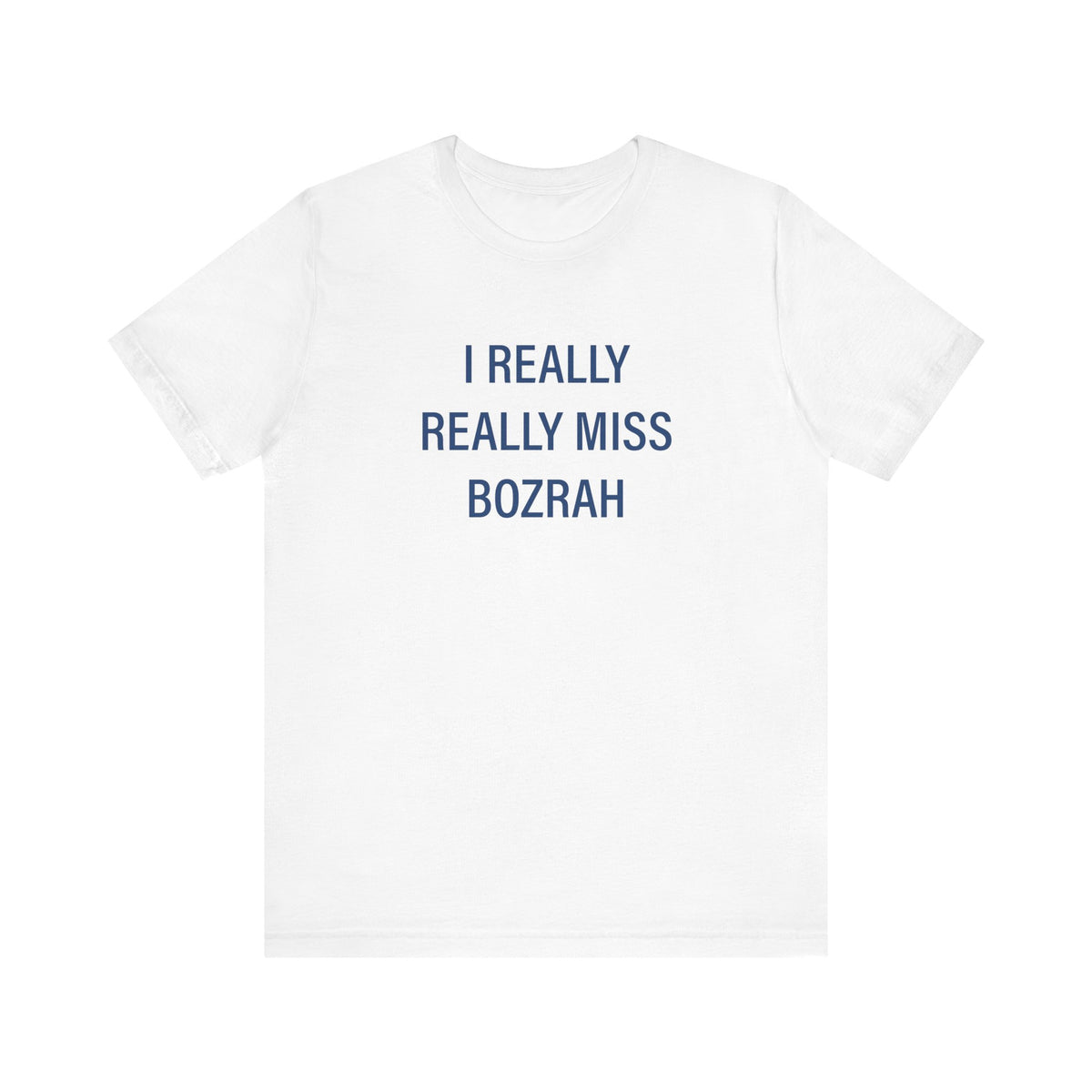 I Really Really Miss Bozrah Unisex Jersey Short Sleeve T-Shirt