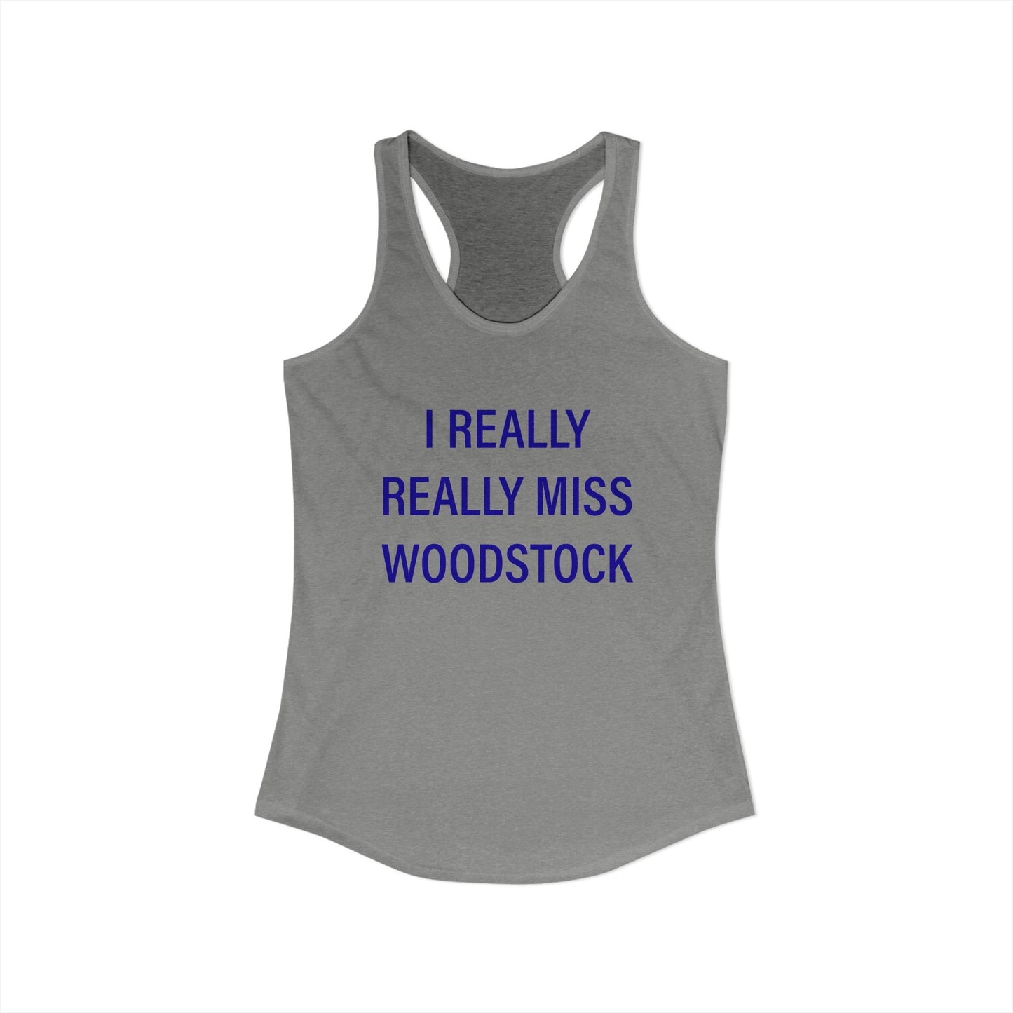 I Really Really Miss Woodstock Women's Ideal Racerback Tank Top