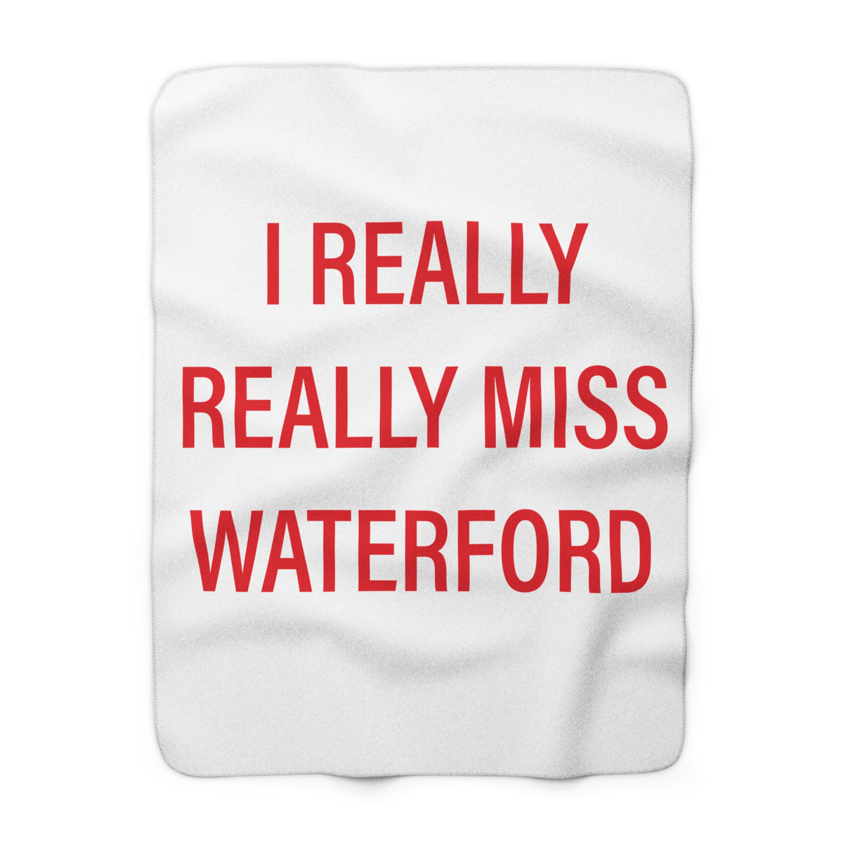I Really Really Miss Waterford Sherpa Fleece Blanket