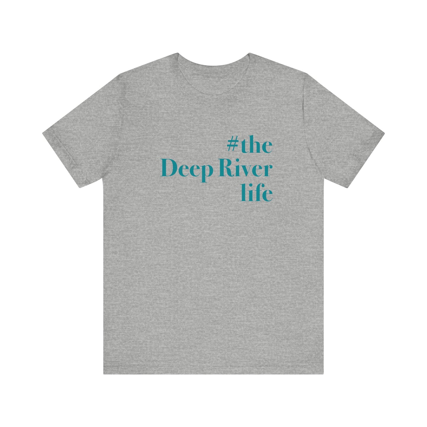 #thedeepriverlife Unisex Jersey Short Sleeve T-Shirt