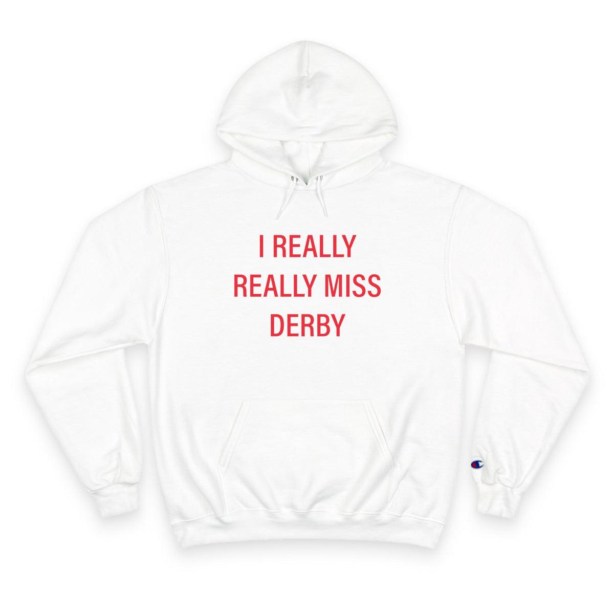 I Really Really Miss Derby Champion Hoodie