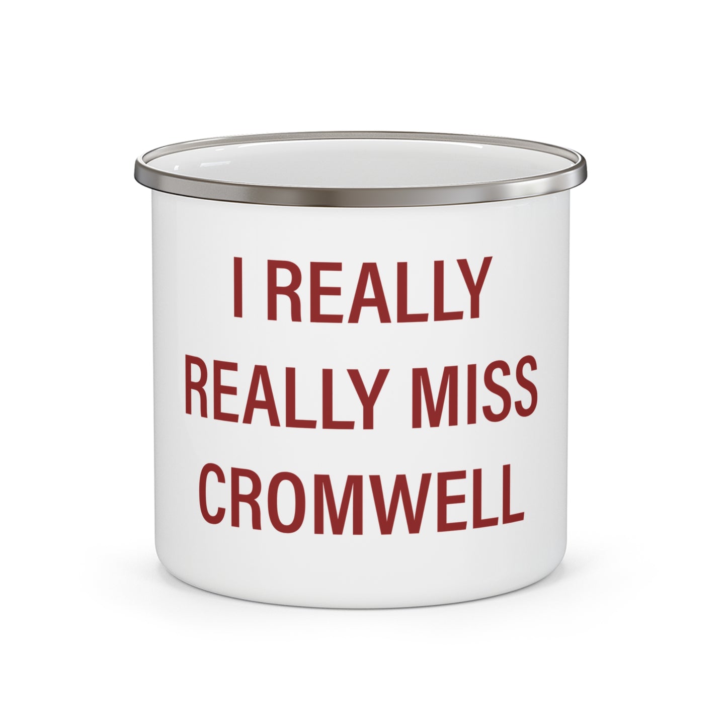 I Really Really Miss Cromwell Enamel Camping Mug