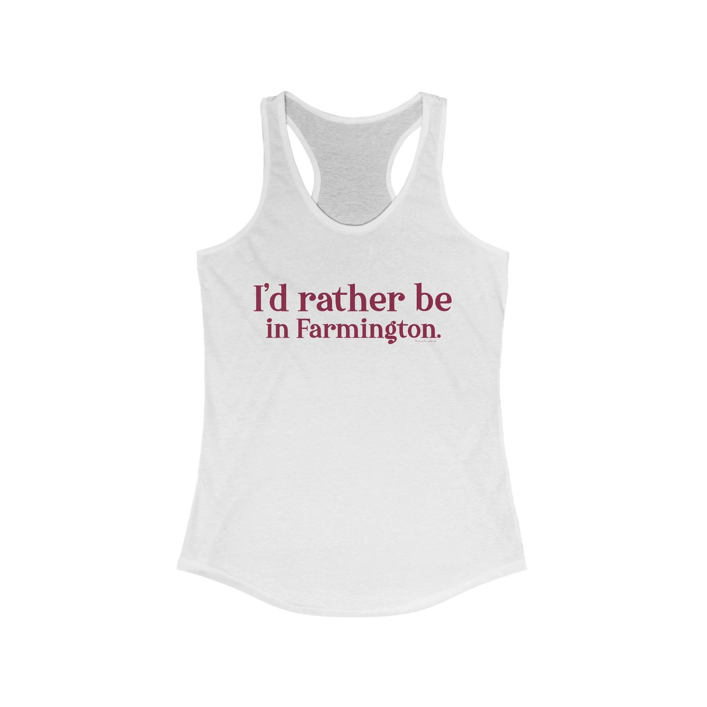 I'd rather be in Farmington Women's Ideal Racerback Tank Top