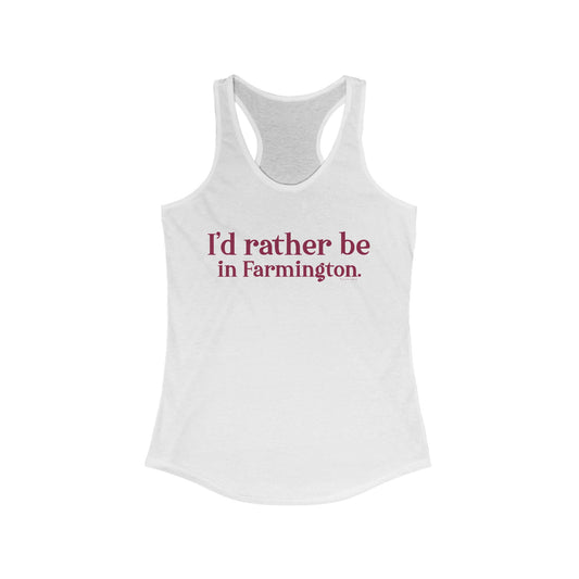 I'd rather be in Farmington Women's Ideal Racerback Tank Top