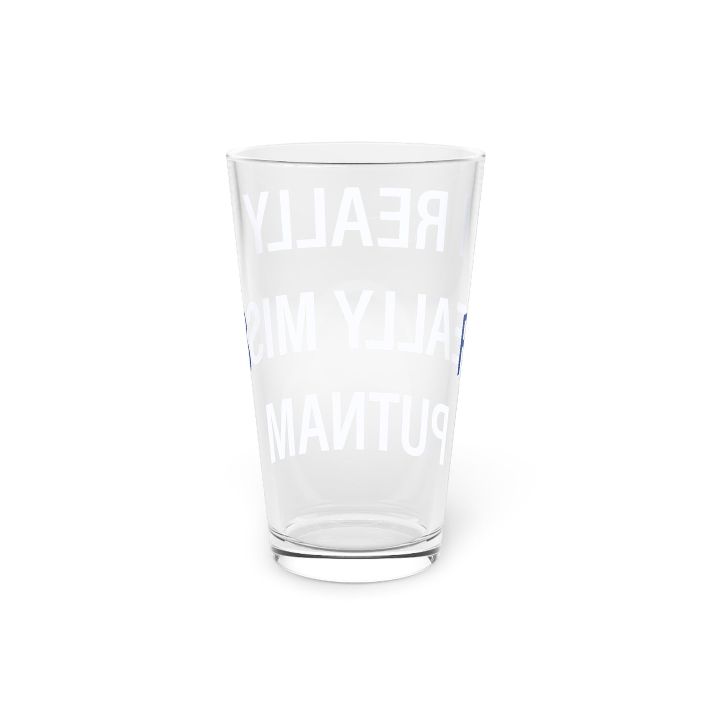 I Really Really Miss Putnam Pint Glass, 16oz