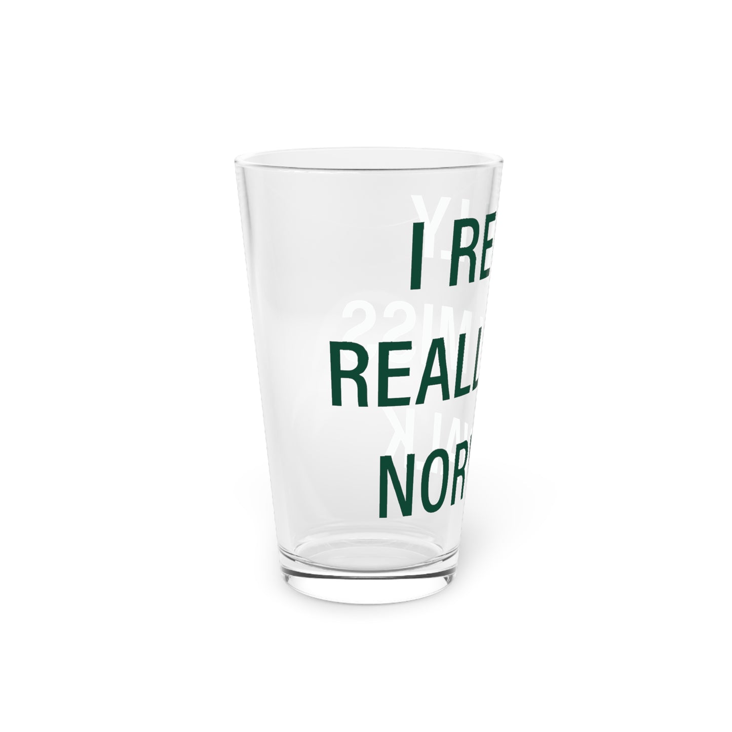 I Really Really Miss Norwalk Pint Glass, 16oz