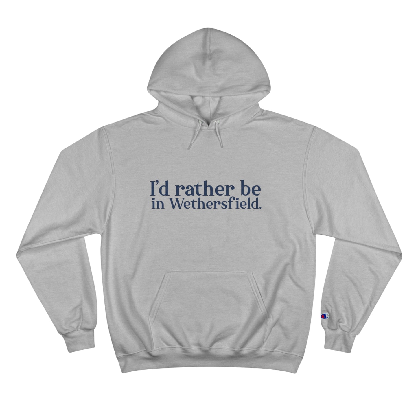 I'd rather be in Wethersfield. Champion Hoodie