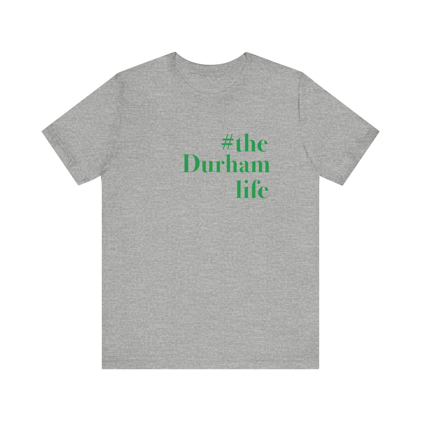 #thedurhamlife Unisex Jersey Short Sleeve T-Shirt