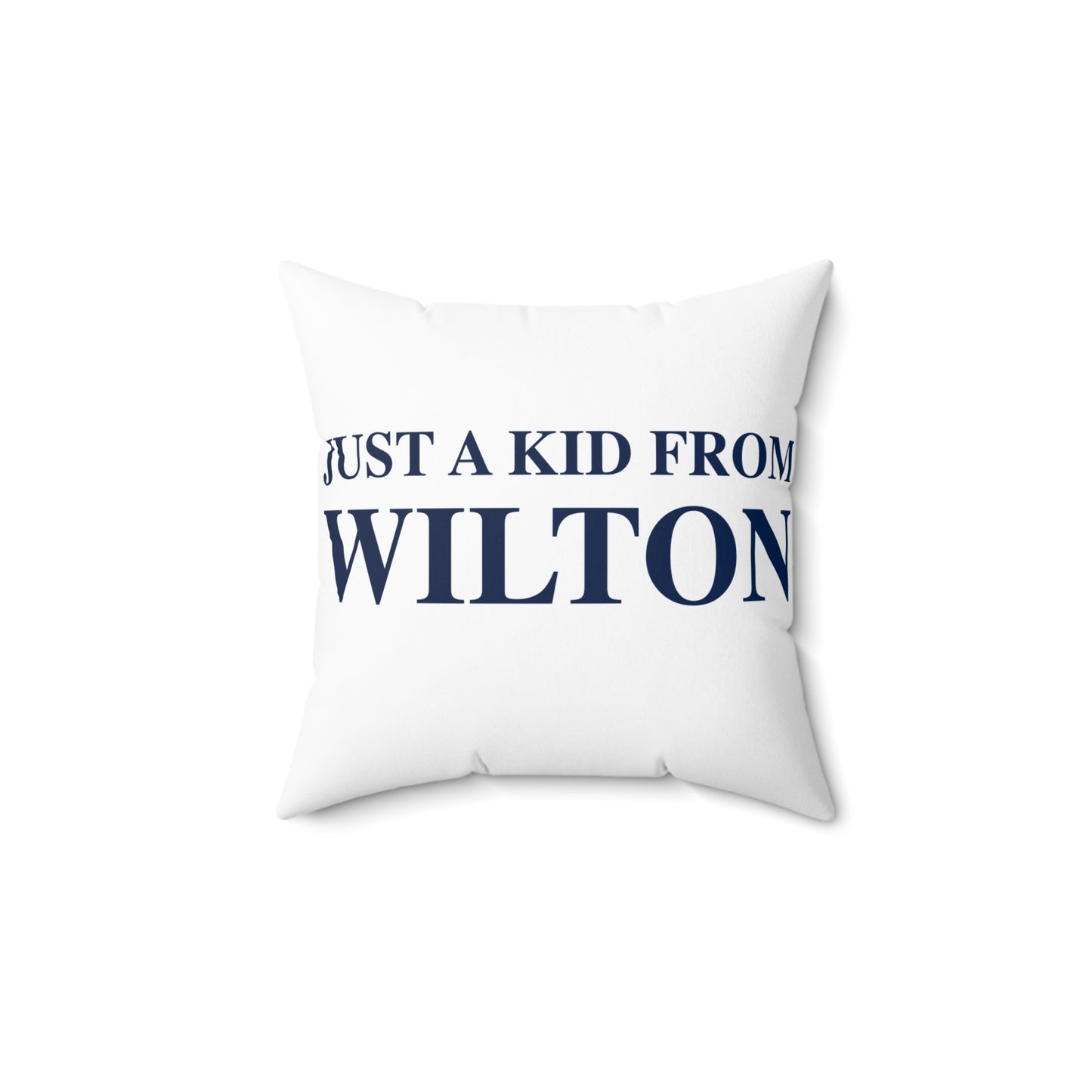 Just a kid from Wilton Spun Polyester Square Pillow