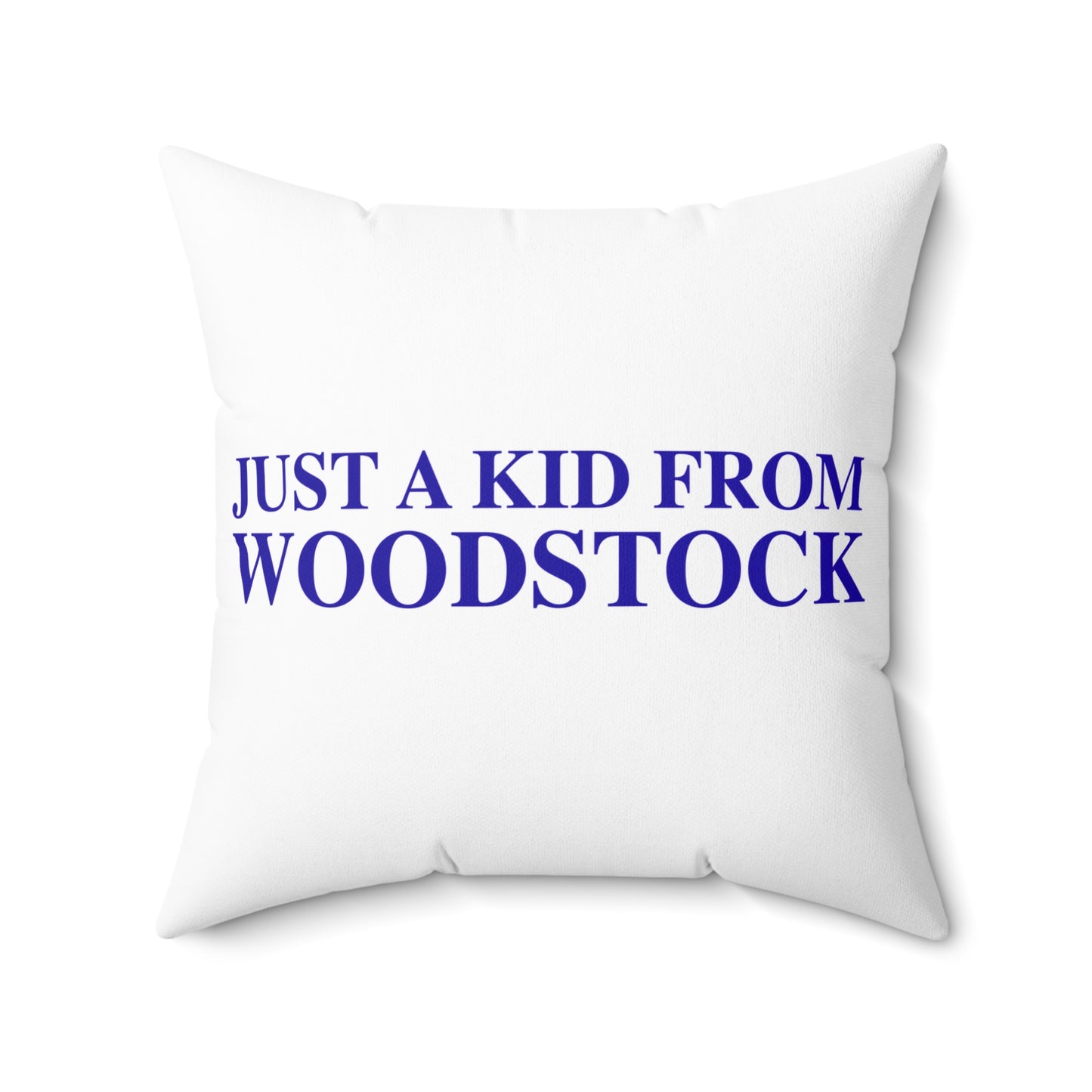 Just a kid from Woodstock Spun Polyester Square Pillow