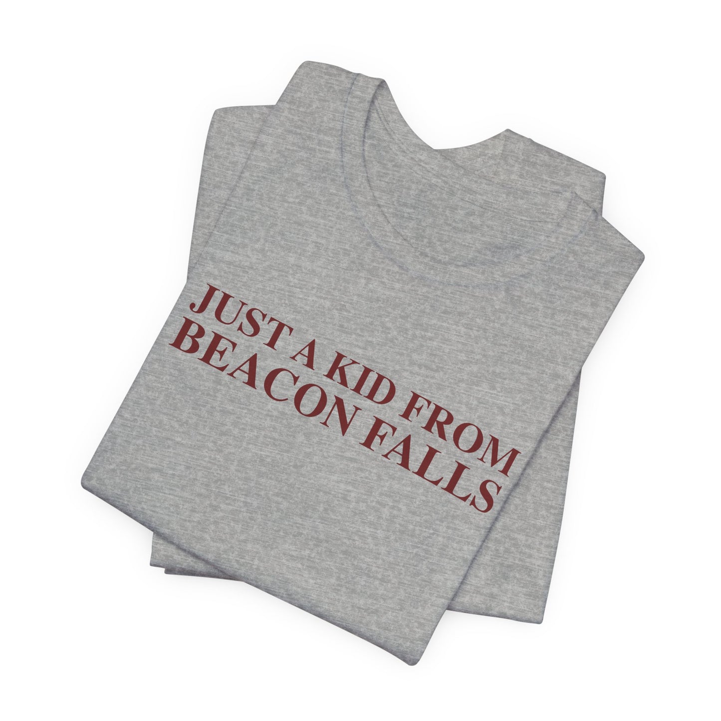 Just a kid from Beacon Falls Unisex Jersey Short Sleeve T-Shirt