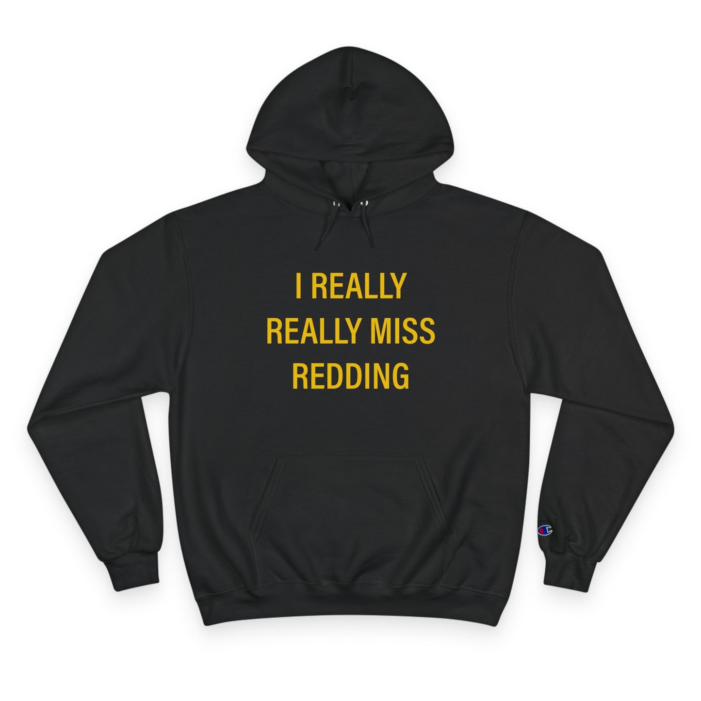 I Really Really Miss Redding Champion Hoodie