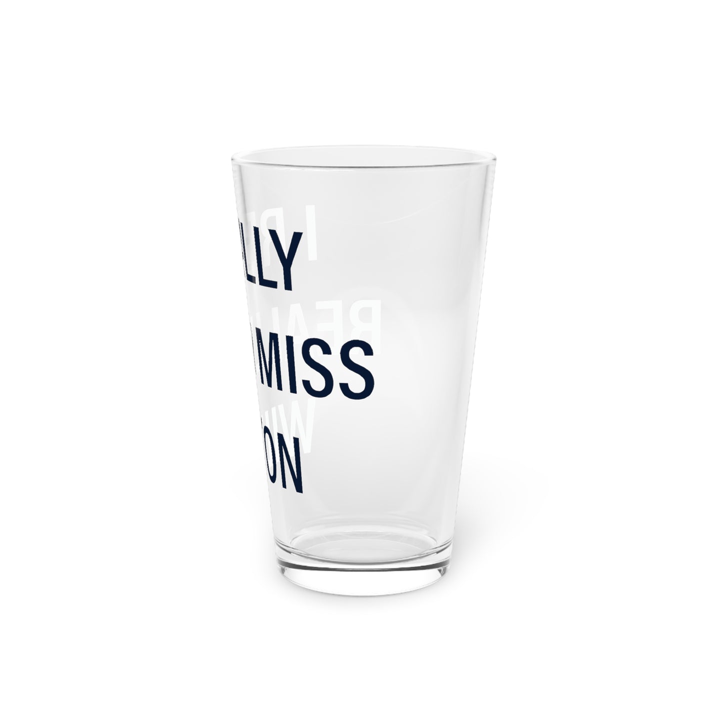 I Really Really Miss Wilton Pint Glass, 16oz
