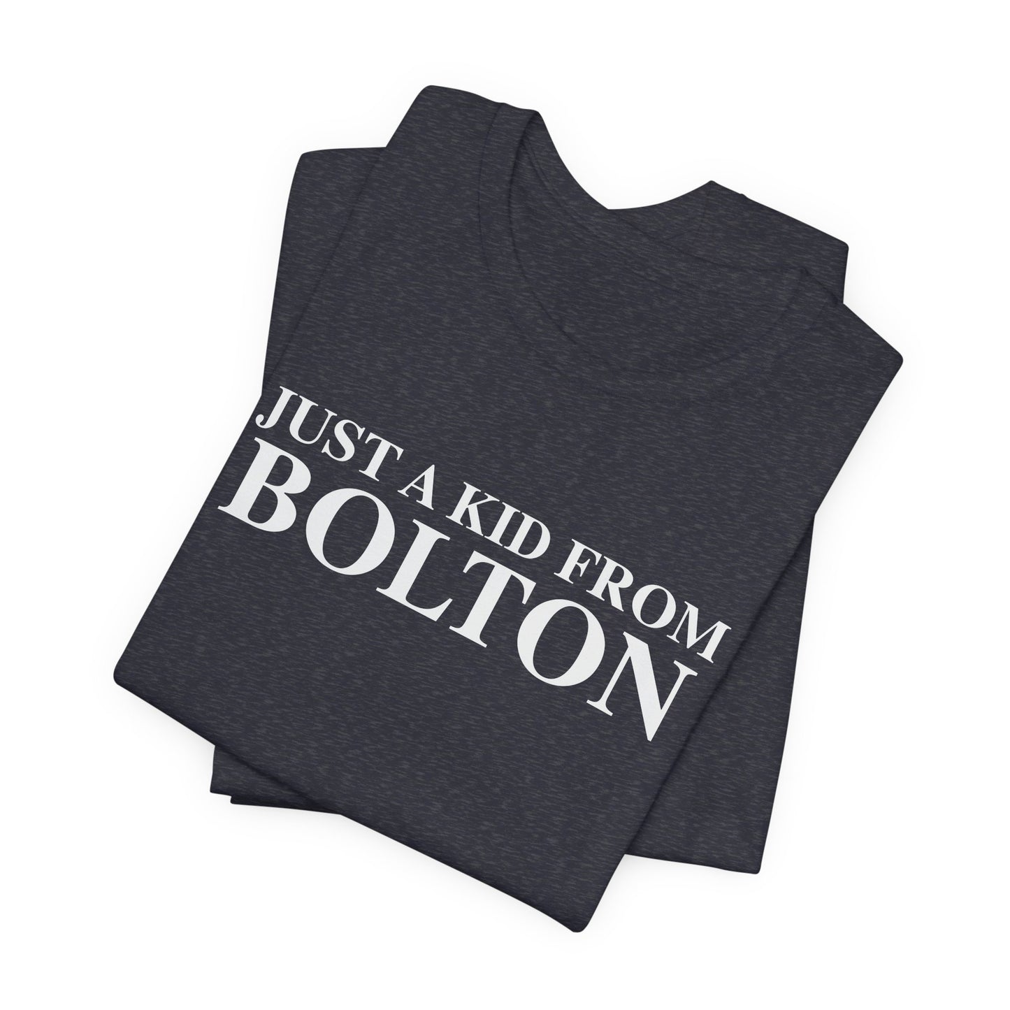 Just a kid from Bolton Unisex Jersey Short Sleeve T-Shirt
