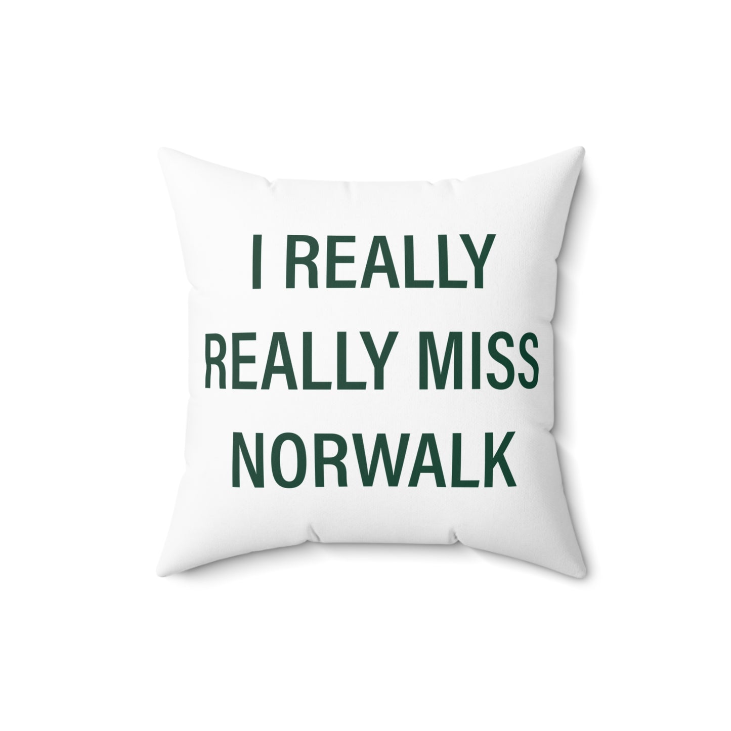 I Really Really Miss Norwalk Spun Polyester Square Pillow