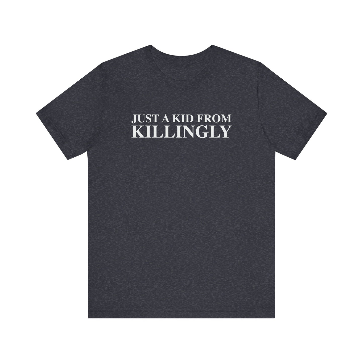 Just a kid from Killingly Unisex Jersey Short Sleeve T-Shirt